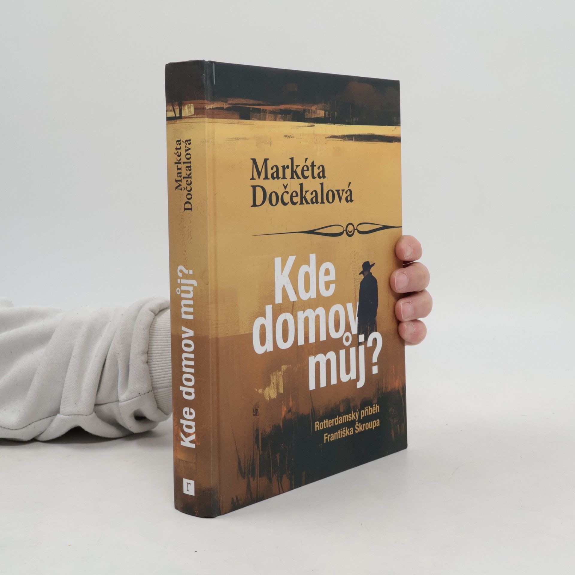 Markéta Dočekalová Kde domov můj? - Rotterdamský příběh Františka Škroupa