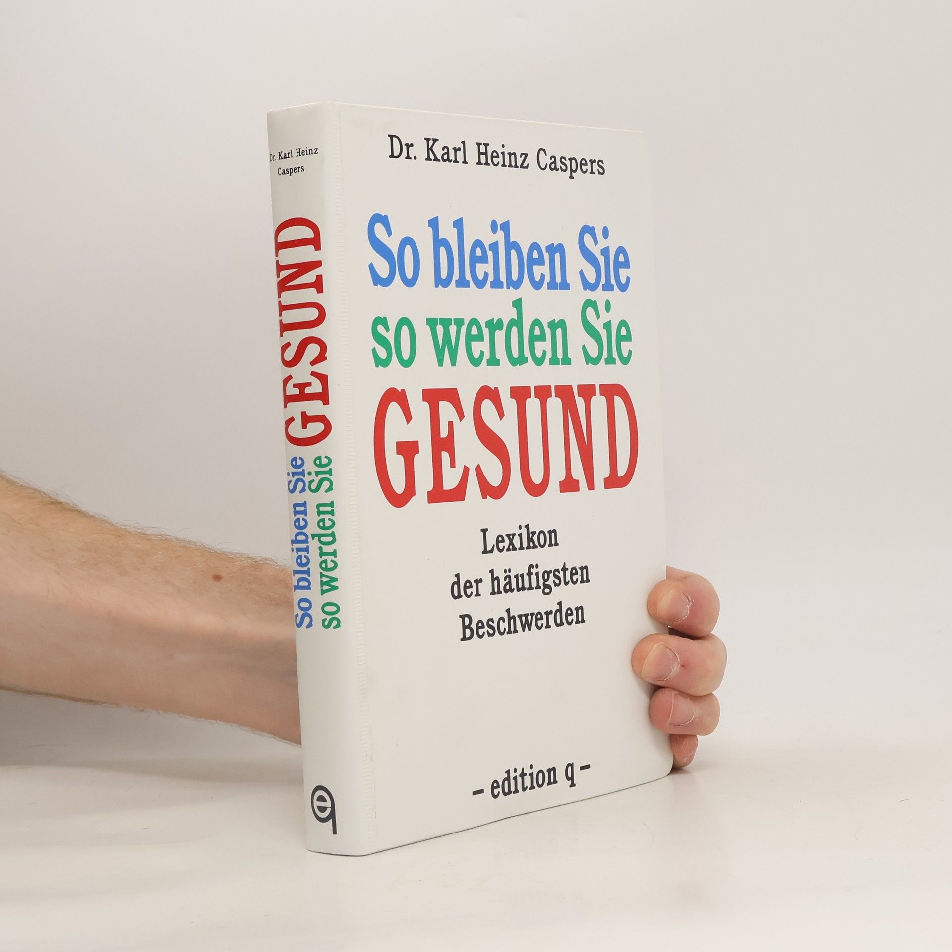 Dr. Karl Heinz Caspers So bleiben Sie, so werden Sie gesund
