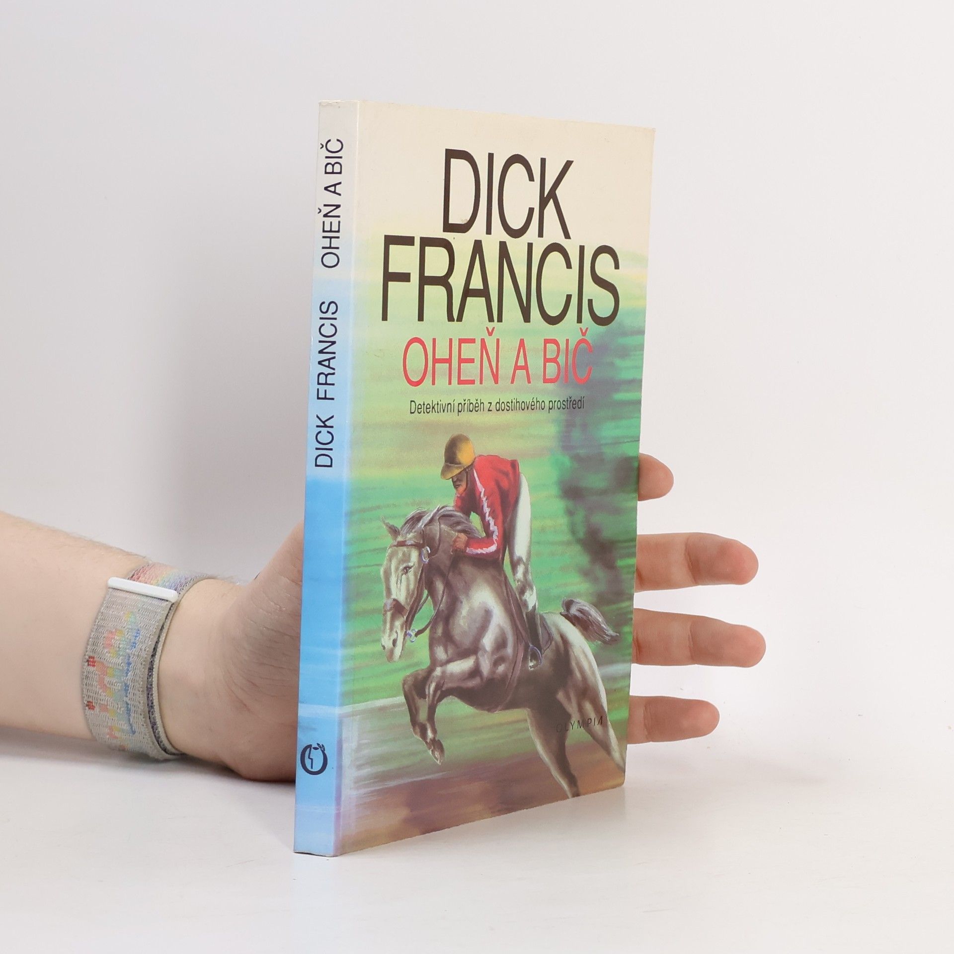 Dick Francis Oheň a bič