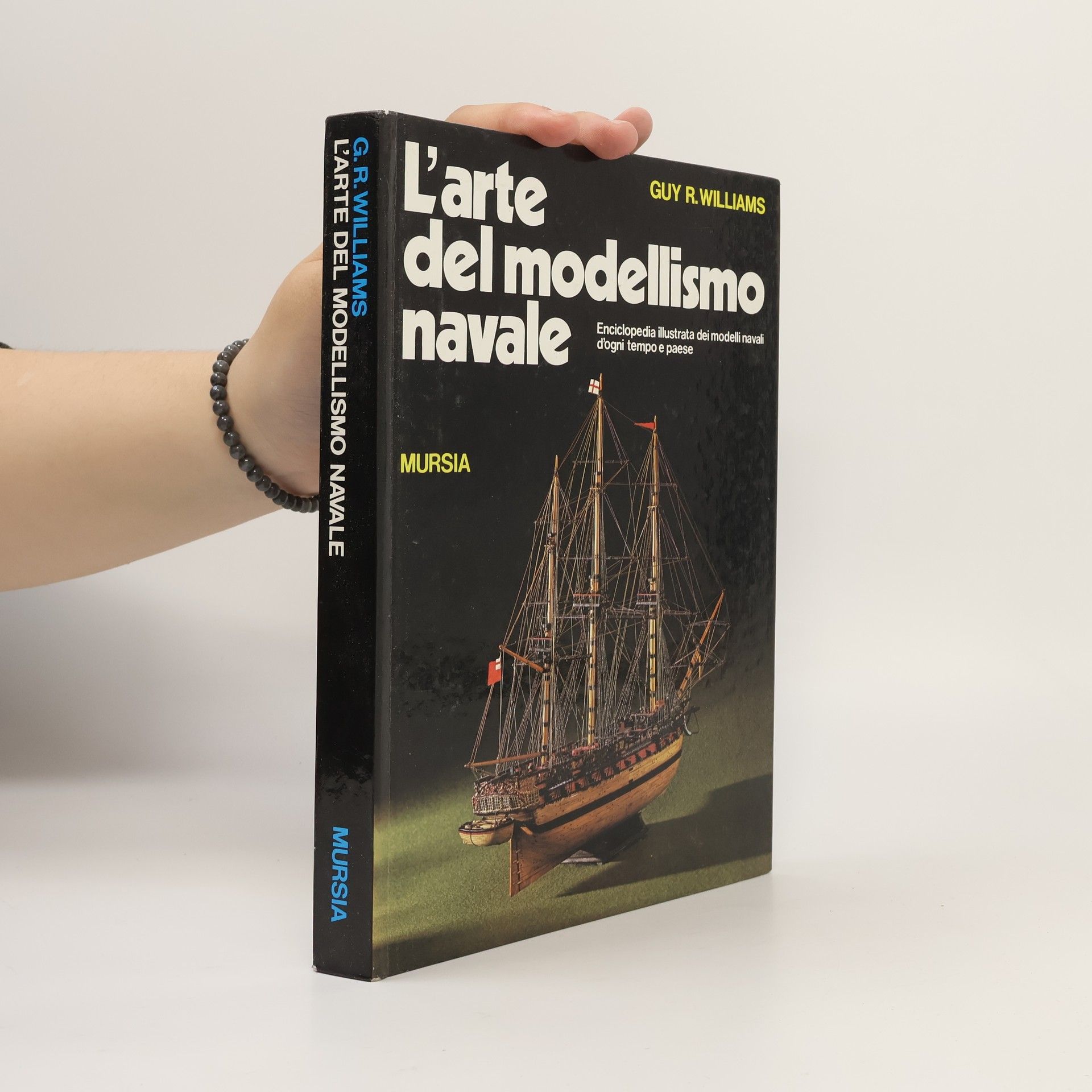 L'arte del modellismo navale. Enciclopedia illustrata dei modelli navali d'ogni tempo e paese