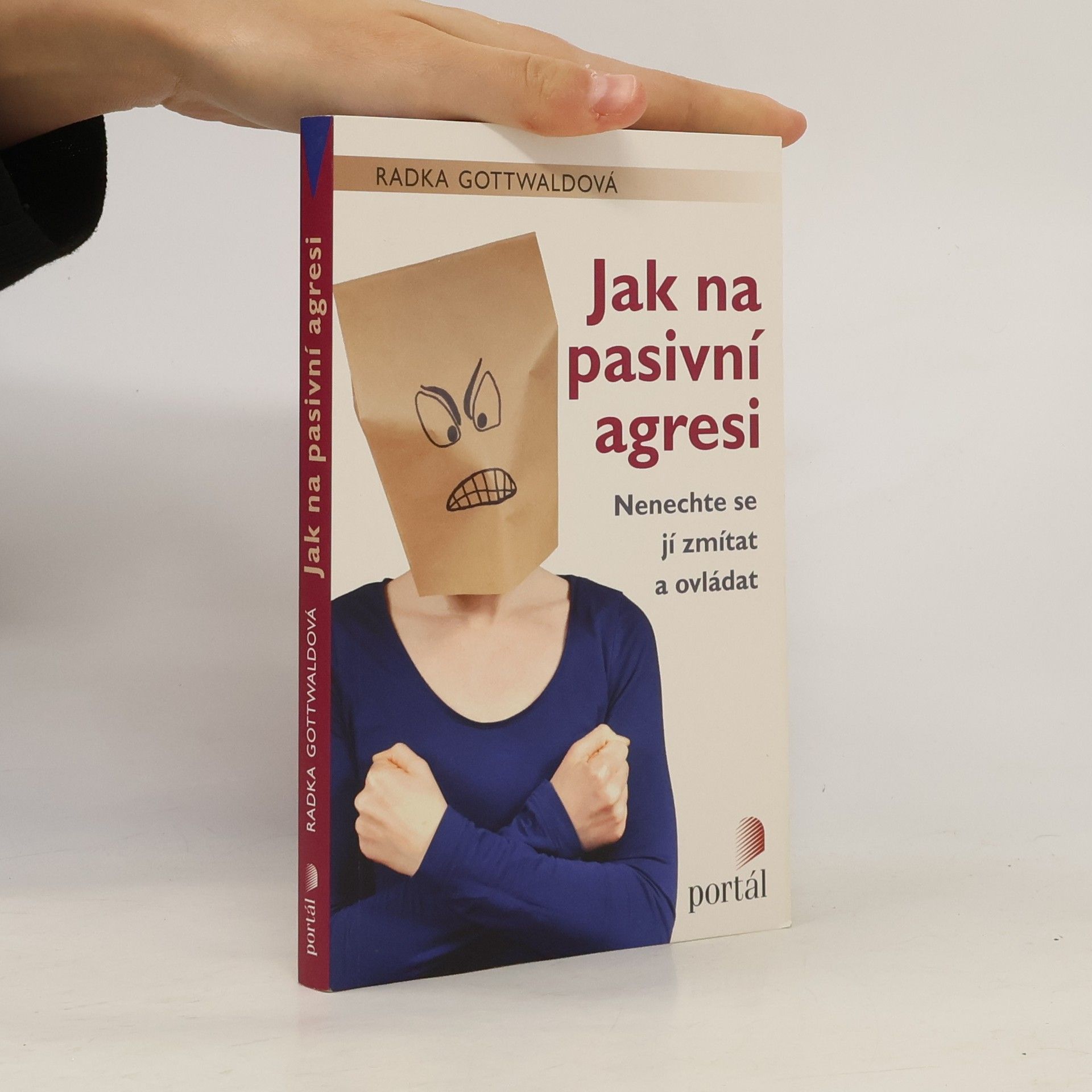 Radka Gottwaldová Jak na pasivní agresi: Nenechte se jí zmítat a ovládat
