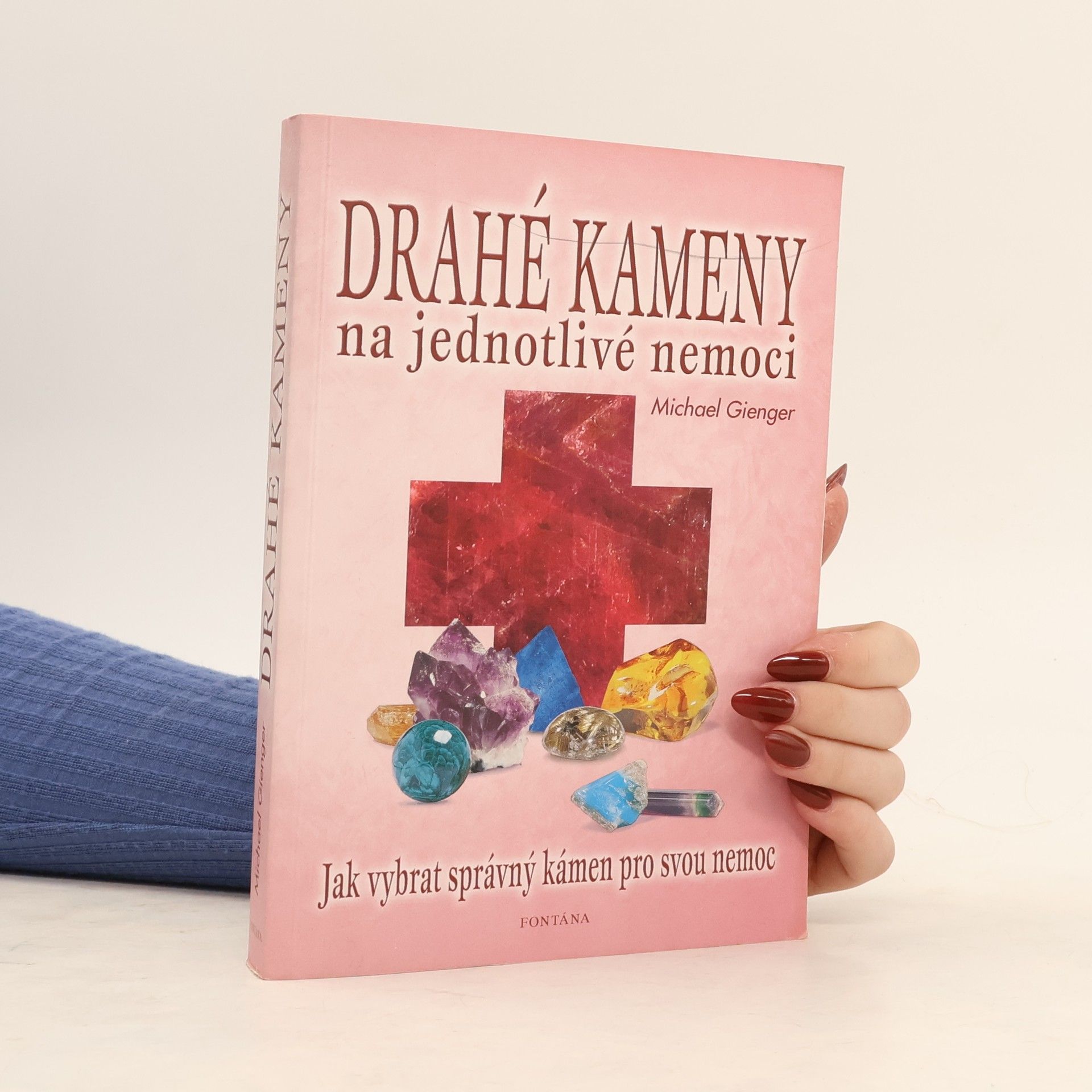 Michael Gienger Drahé kameny na jednotlivé nemoci: Domácí lékárna: Jak vybrat správný kámen pro svou nemoc
