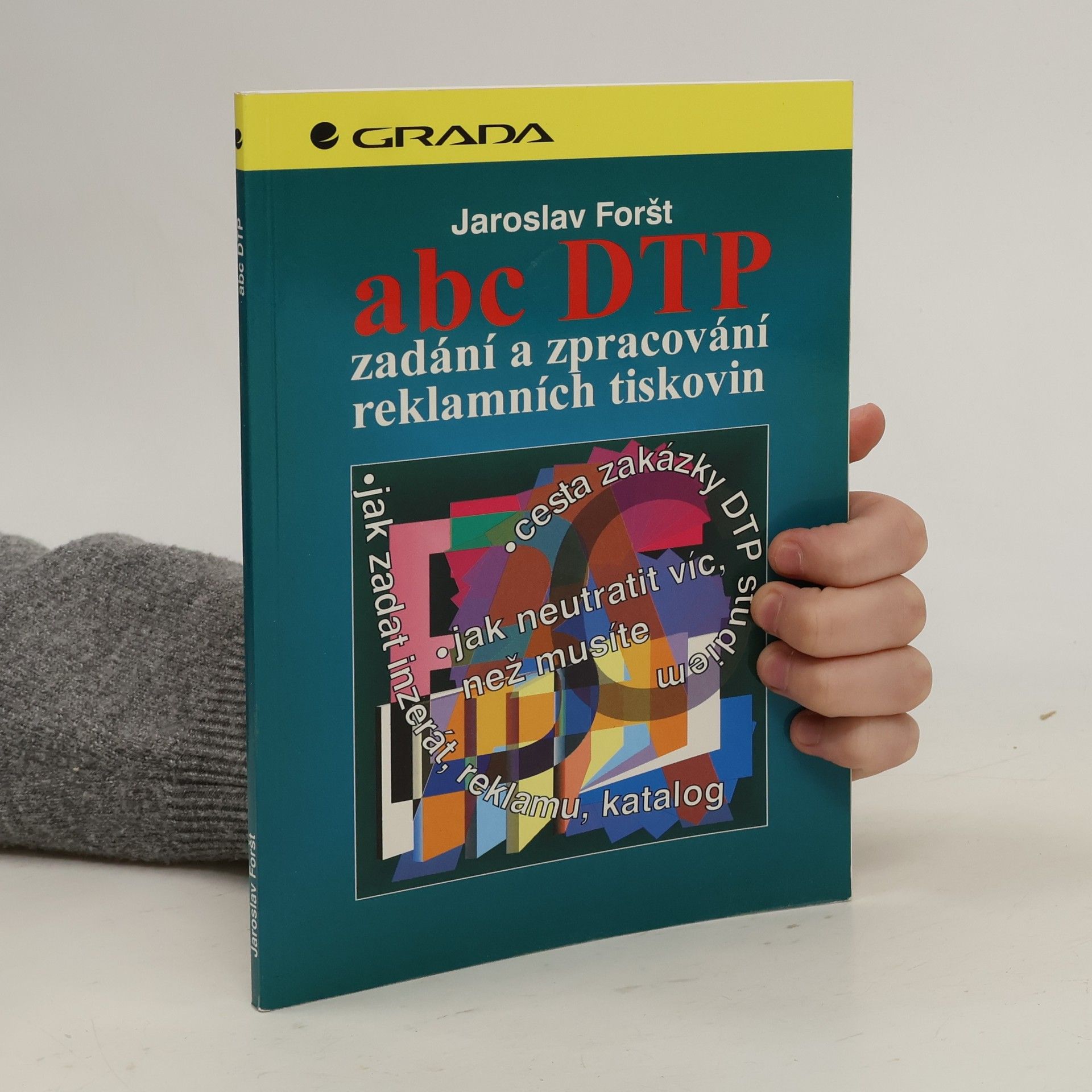 Jaroslav Foršt Abc DTP. Zadání a zpracování reklamních tiskovin