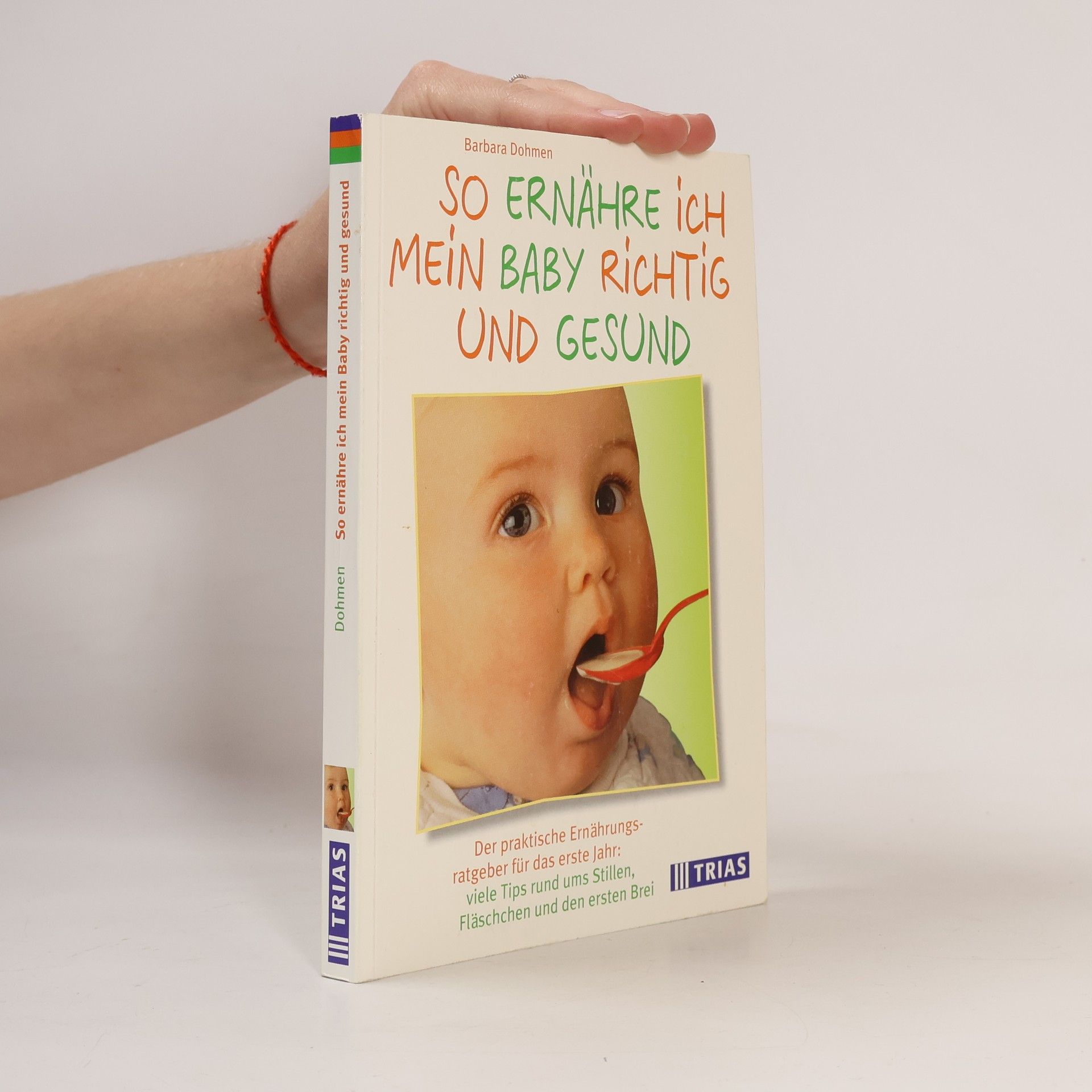 Barbara Dohmen So ernähre ich mein Baby richtig und gesund