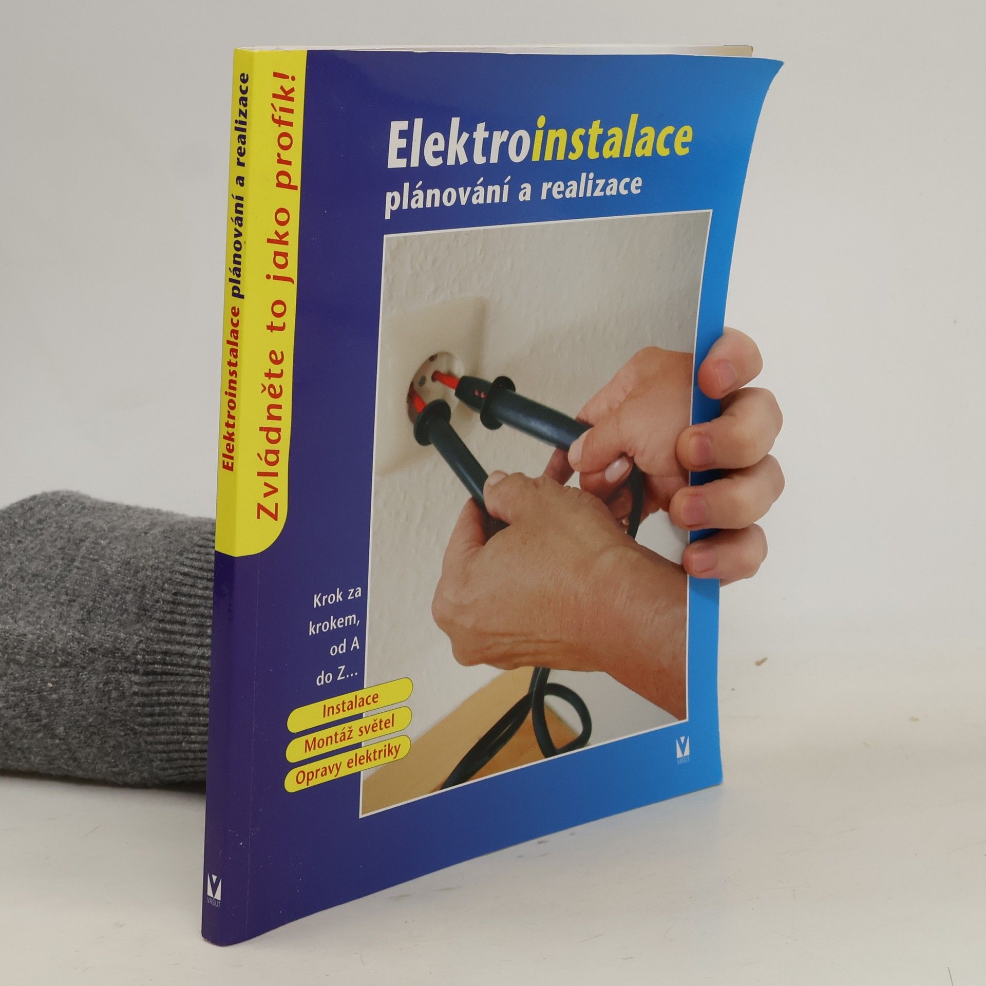 Various authors Elektroinstalace. Plánování a realizace. Krok za krokem od A do Z...
