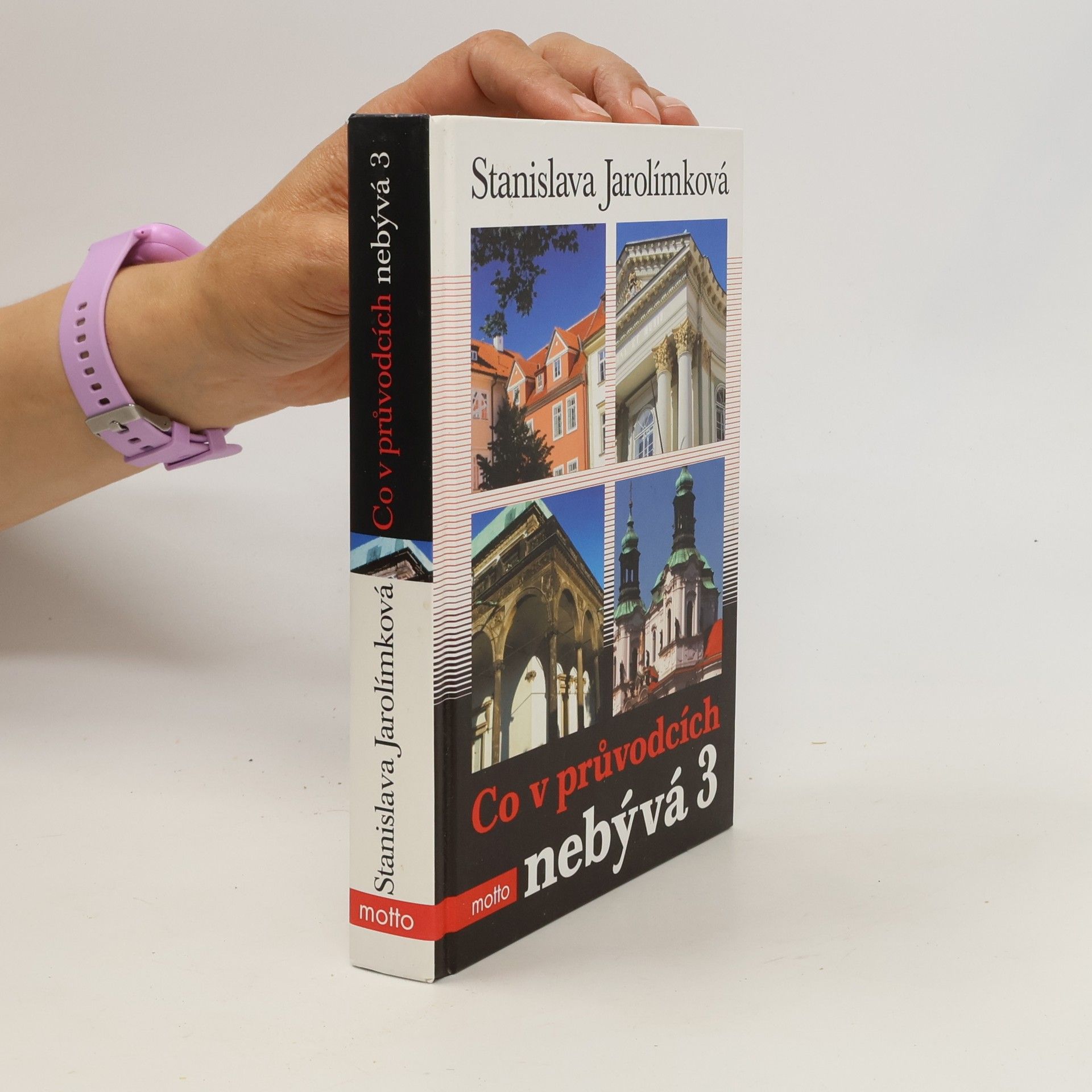 Jarolímková Stanislava Co v průvodcích nebývá 3, aneb, Třetí pokračování historie Prahy k snadnému zapamatování