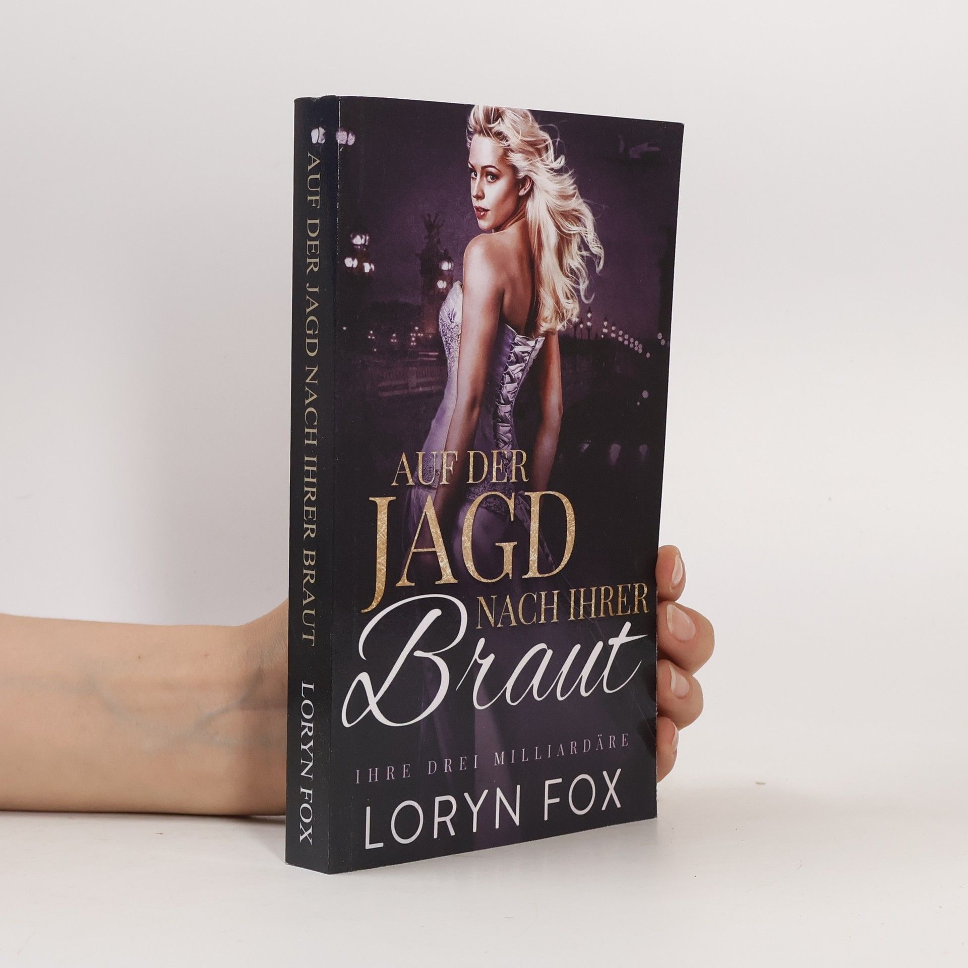Loryn Fox Ihre drei Milliardäre - 1: Auf der Jagd nach ihrer Braut
