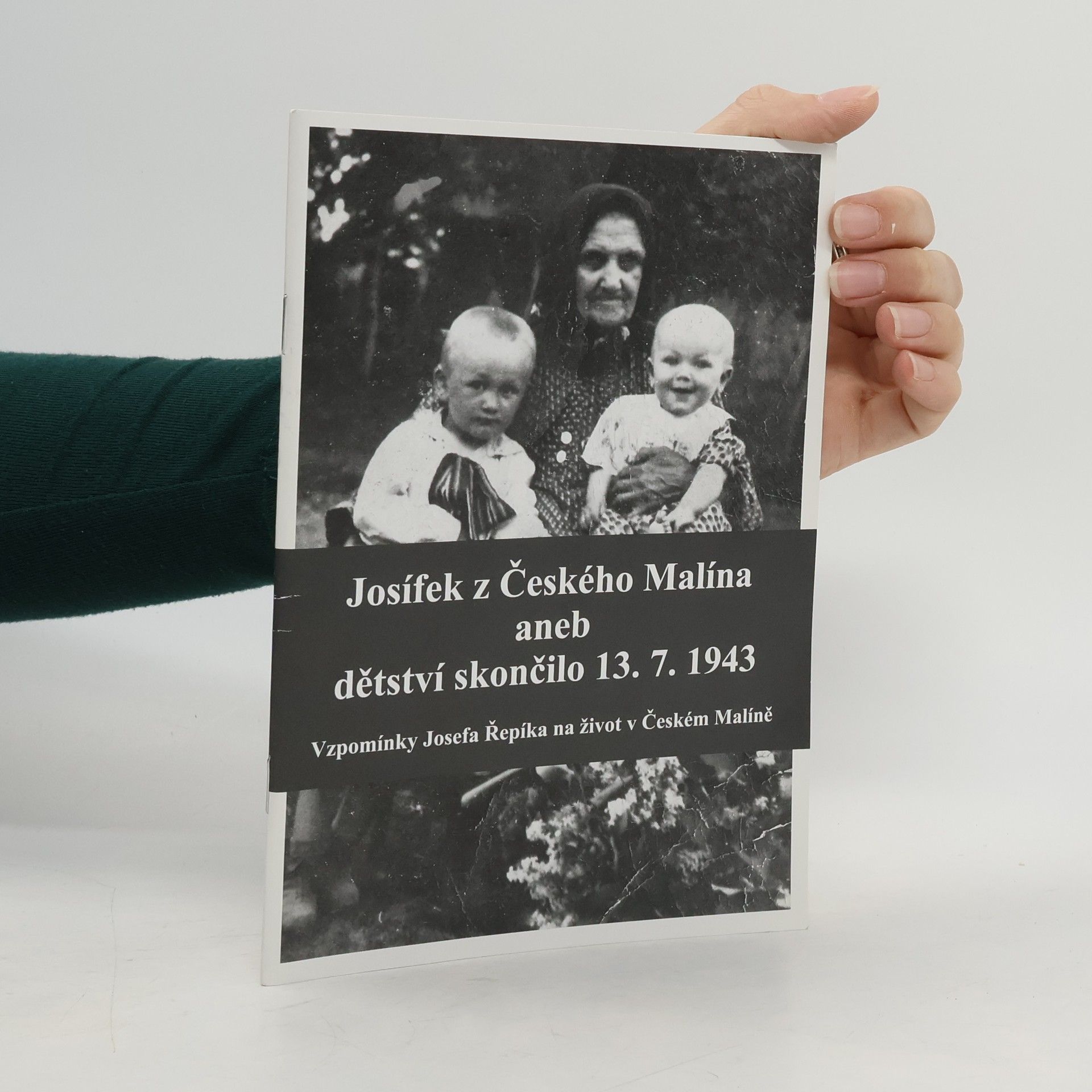 Josef Řepík Josífek z Českého Malína aneb Dětství skončilo 13.7.1943
