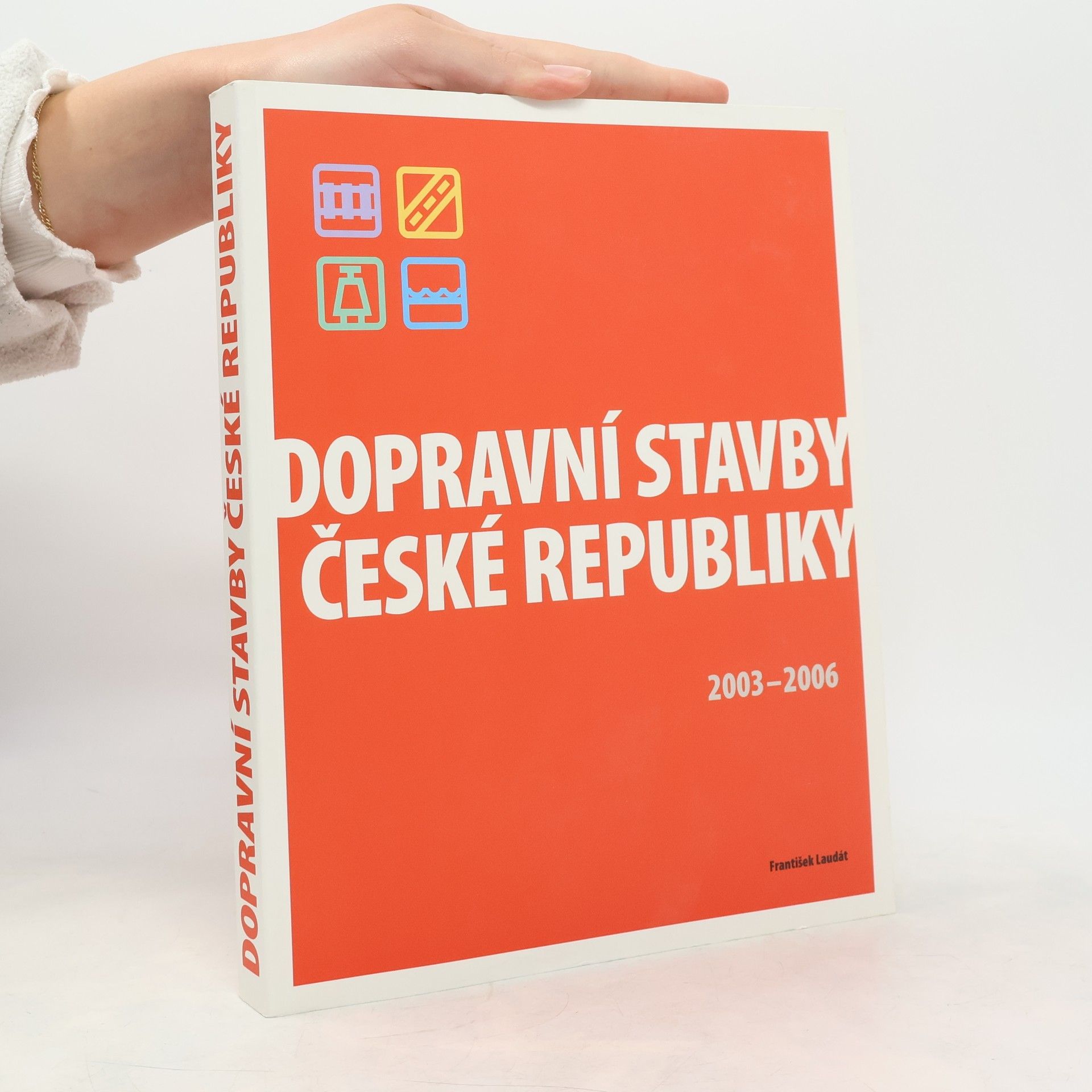 František Laudát Dopravní stavby České republiky : 2003-2006