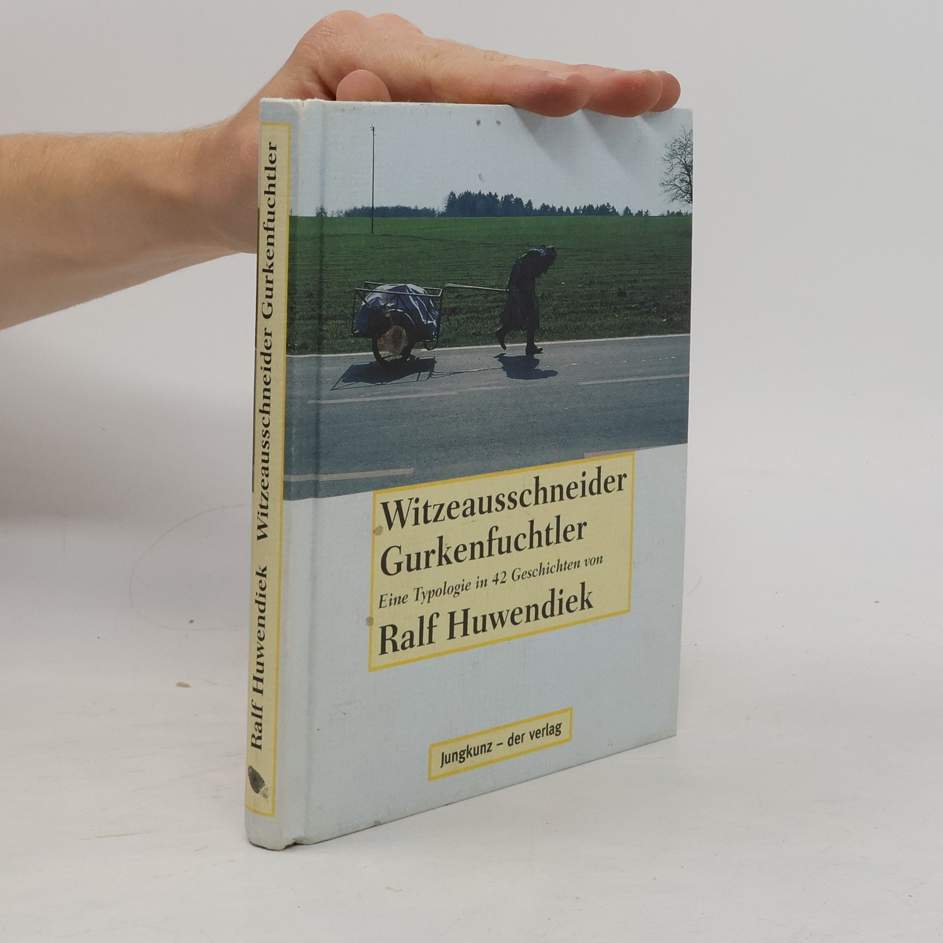 Witzeausschneider Gurkenfuchtler: Eine Typologie in 42 Geschichten