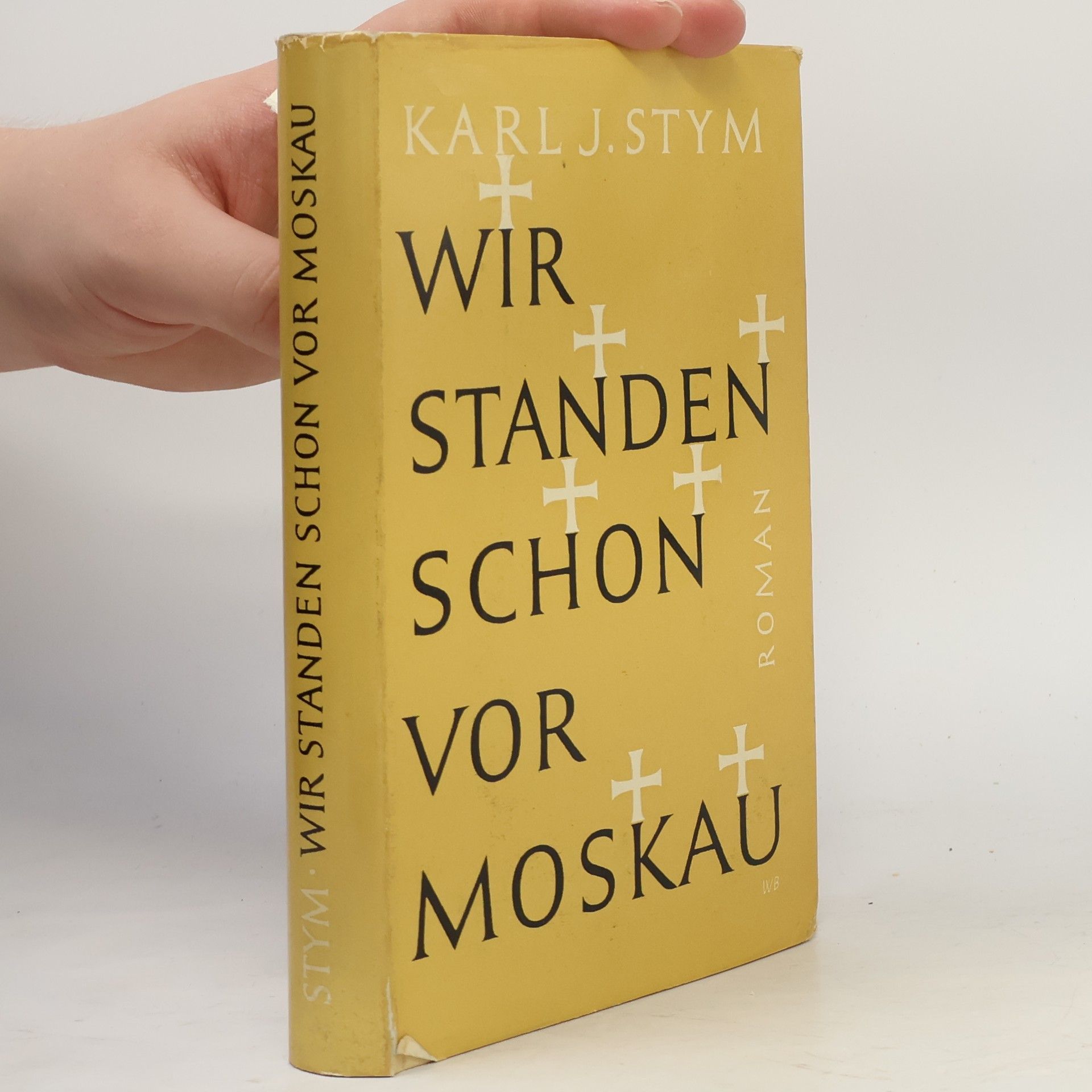 Karl J. Stym Wir standen schon vor Moskau