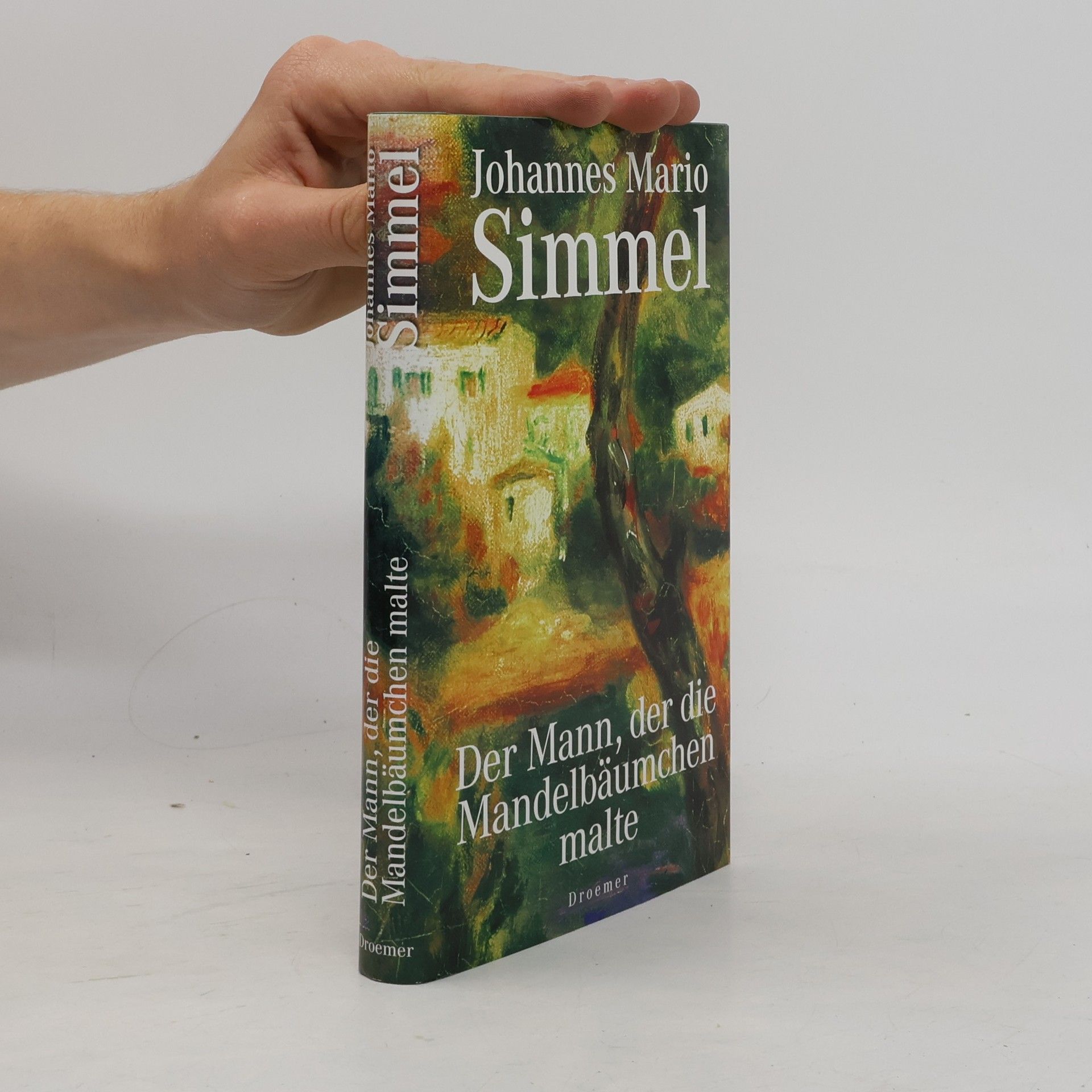 Johannes Mario Simmel Der Mann, der die Mandelbäumchen malte