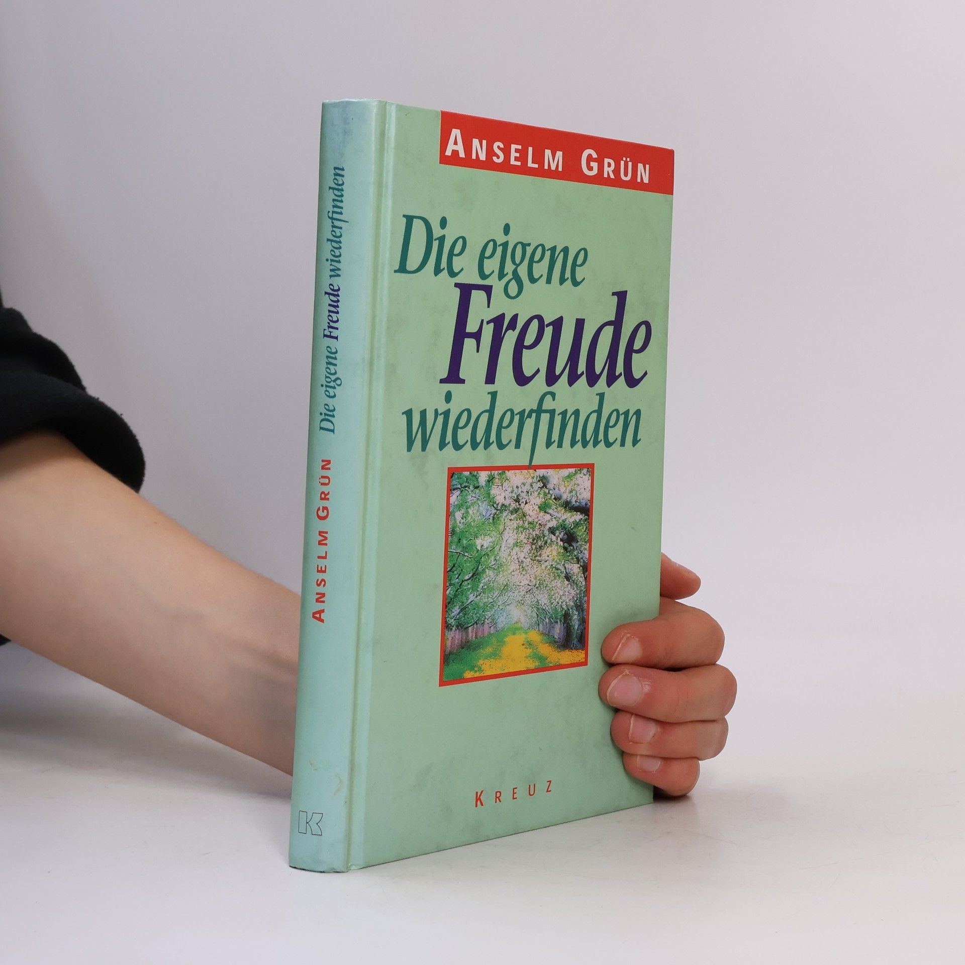 Anselm Grün Die eigene Freude wiederfinden