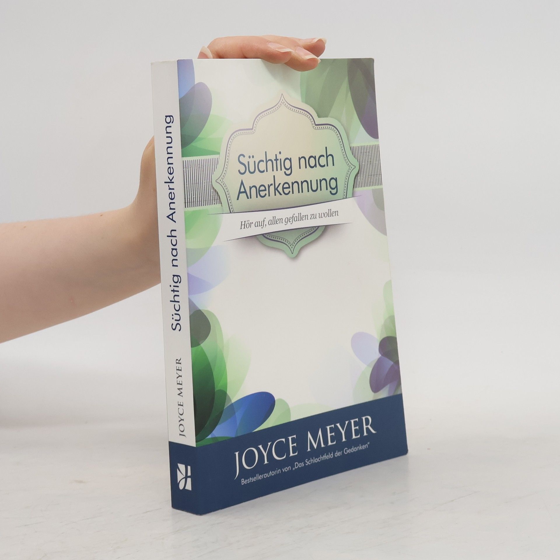 Joyce Meyer Süchtig nach Anerkennung. Hör auf, allen gefallen zu wollen