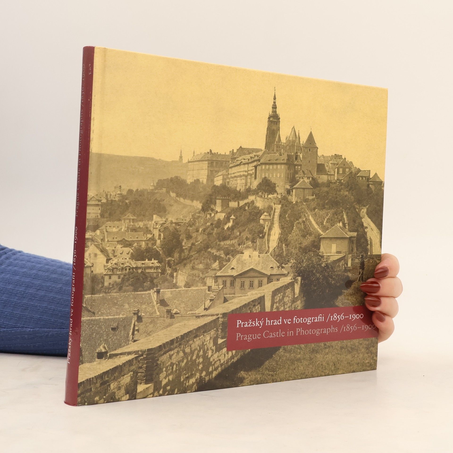 Eliška Fučíková Pražský hrad ve fotografii 1856-1900 : Prague Castle in Photographs 1856-1900