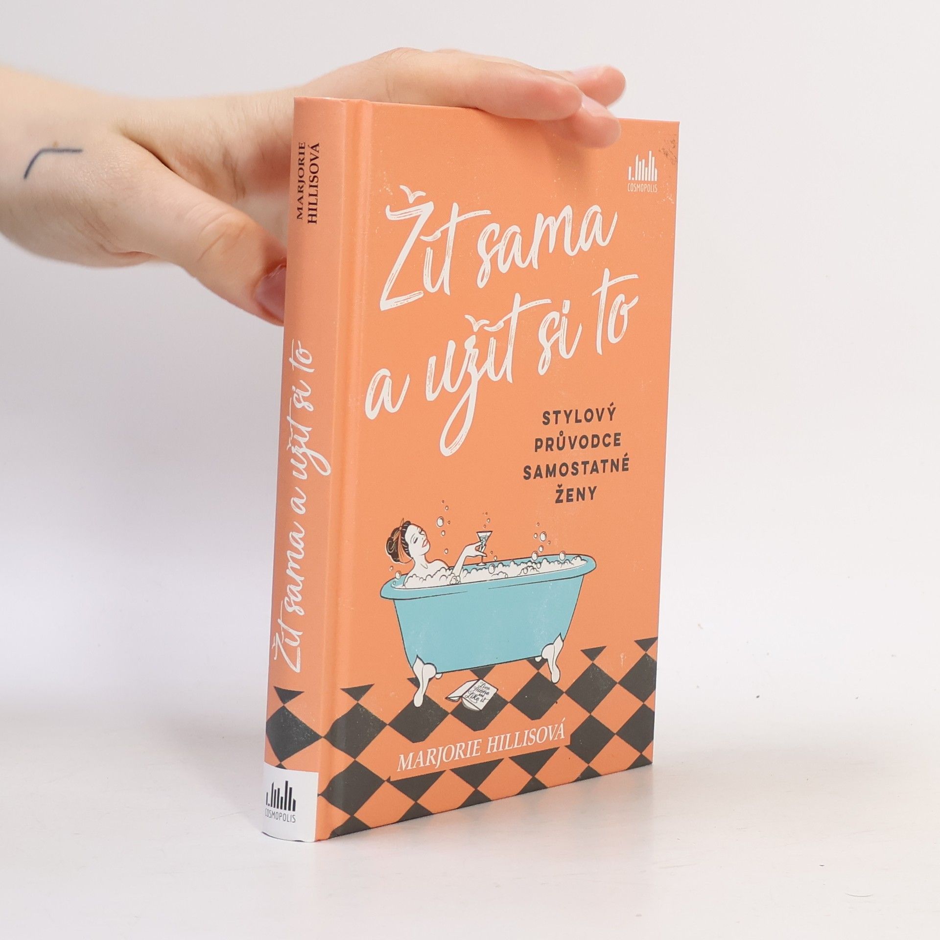 Marjorie Hillis Žít sama a užít si to : stylový průvodce samostatné ženy
