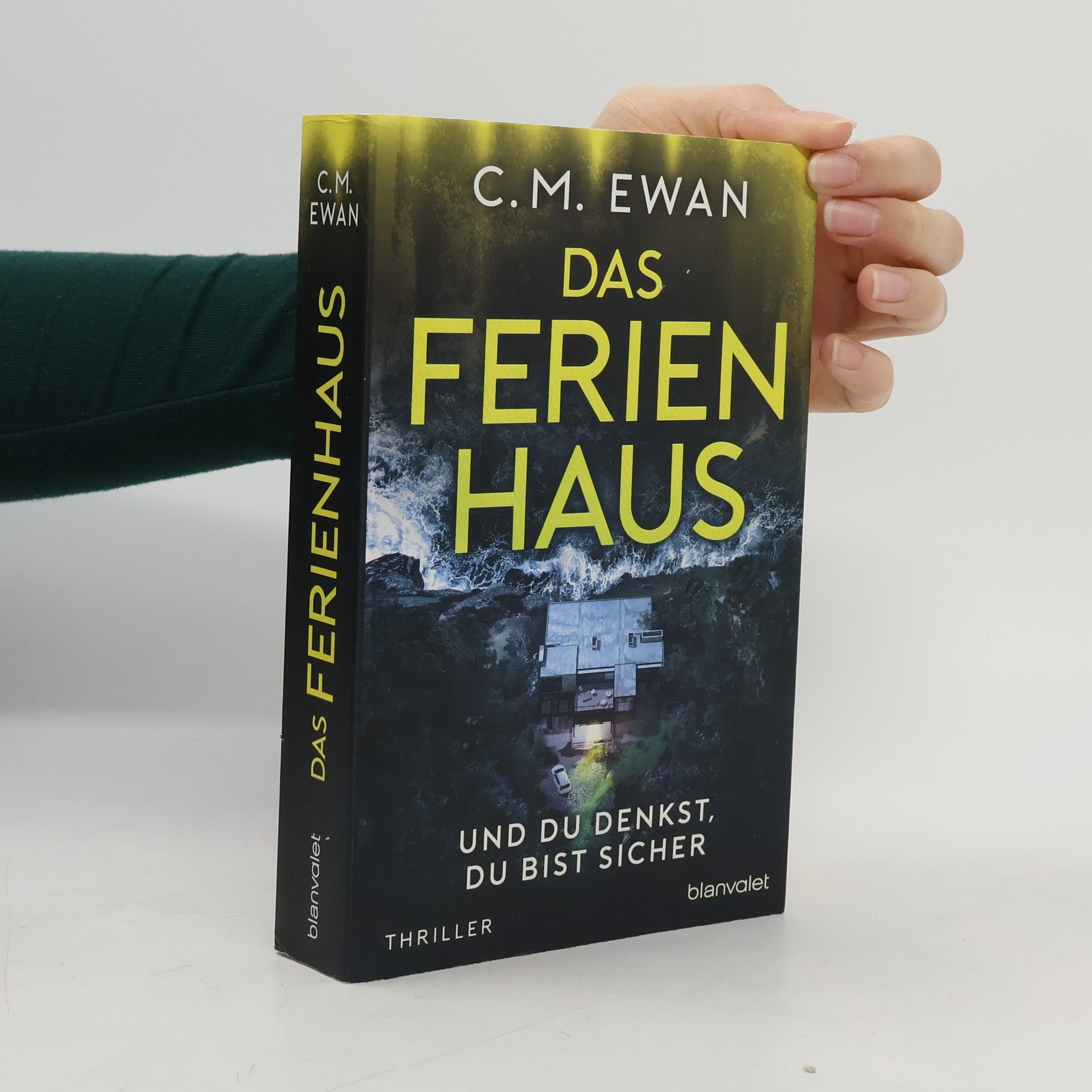 Chris Ewan Das Ferienhaus. Und du denkst, du bist sicher