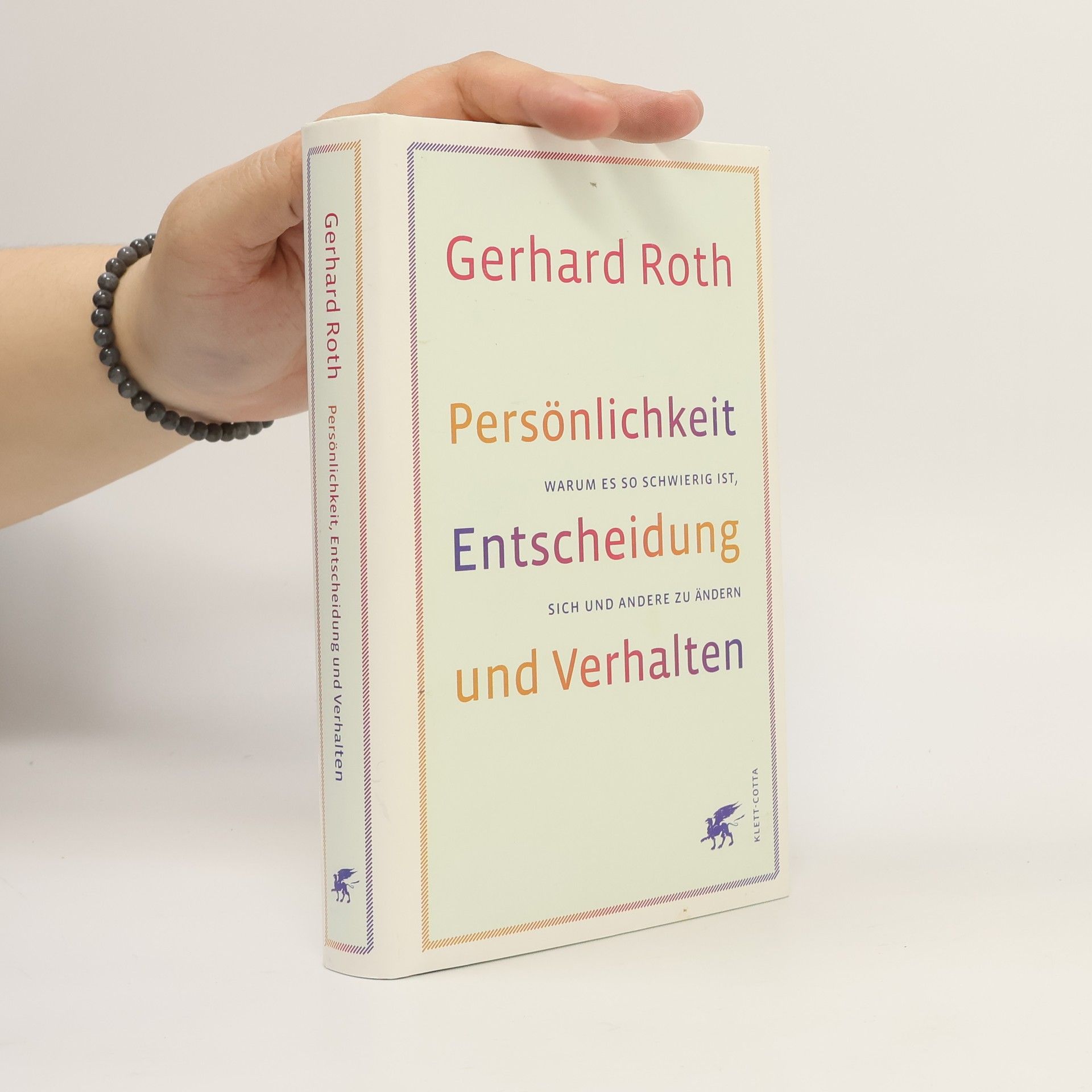 Gerhard Roth Persönlichkeit, Entscheidung und Verhalten