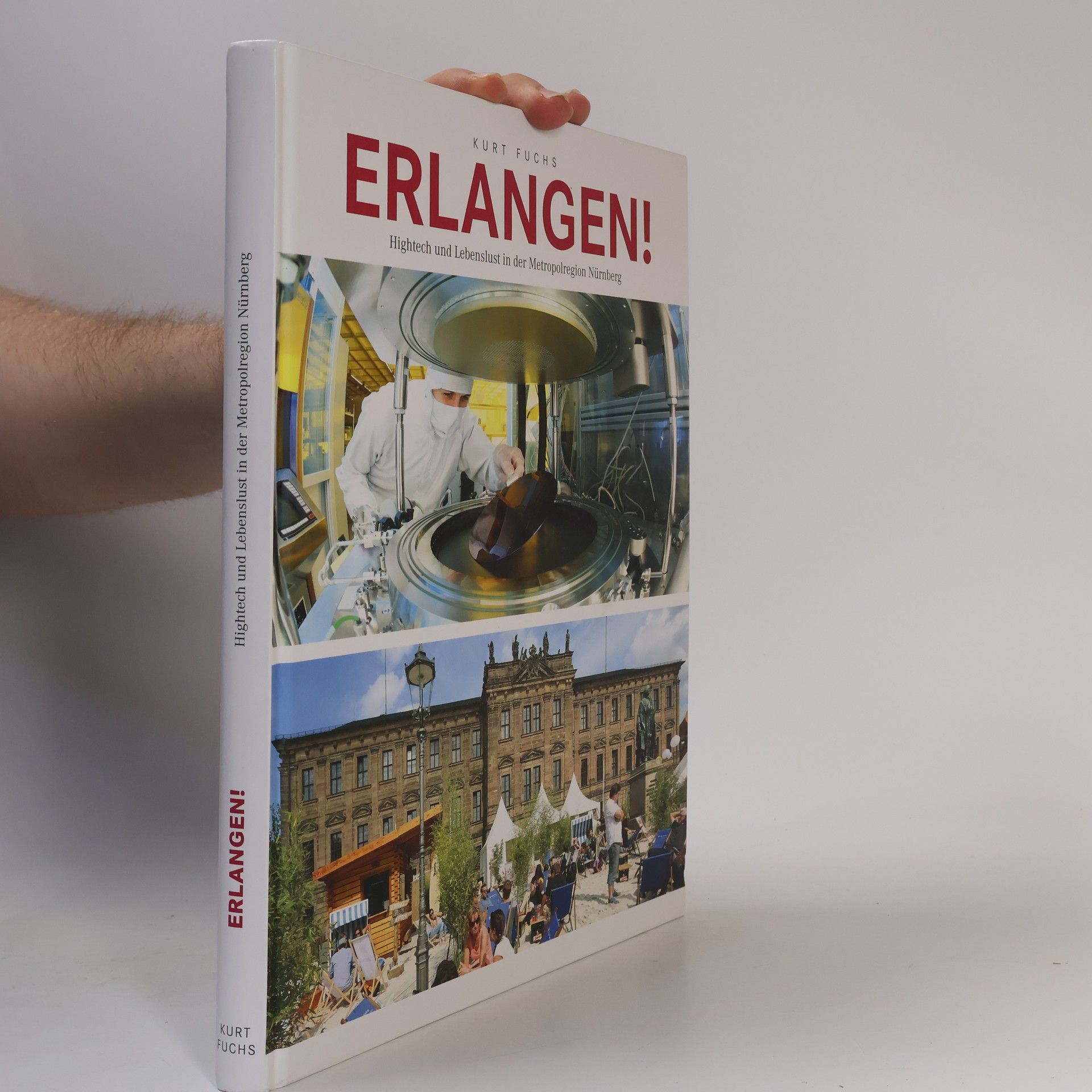 Kurt Fuchs Erlangen!: Hightech und Lebenslust in der Metropolregion Nürnberg