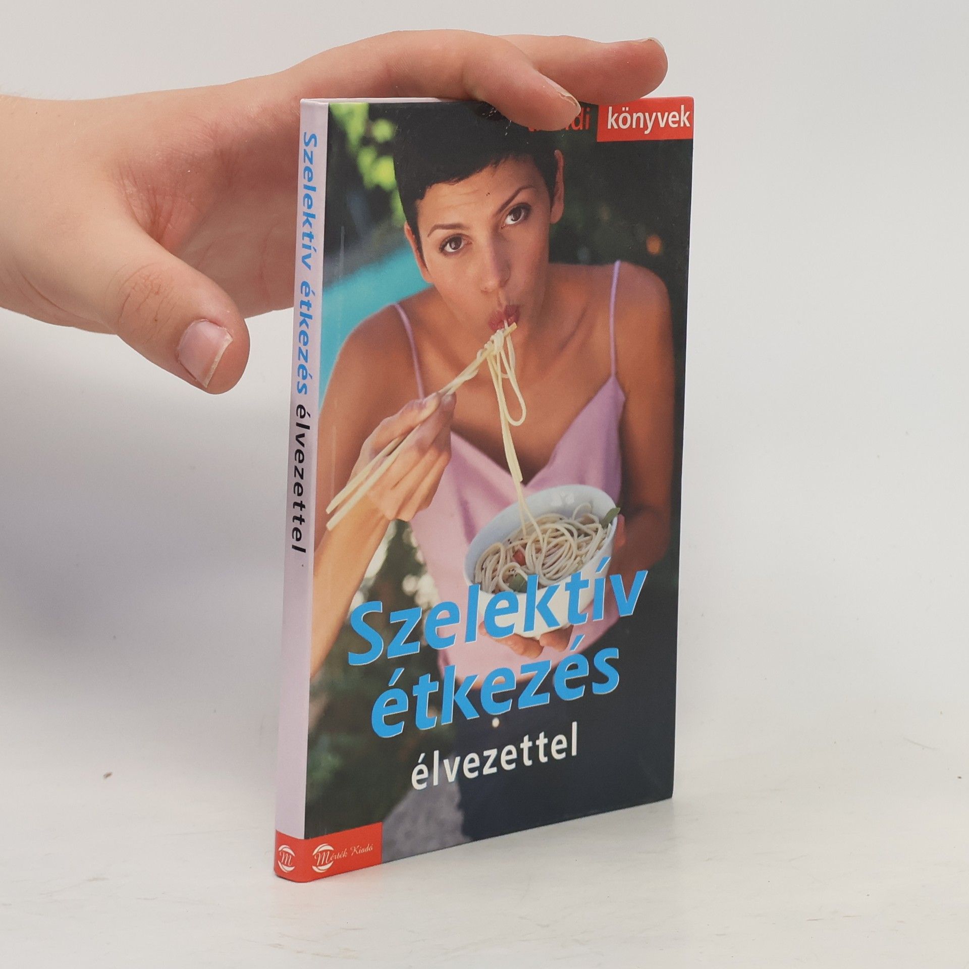 Autorenkollektiv Szelektív étkezés élvezettel