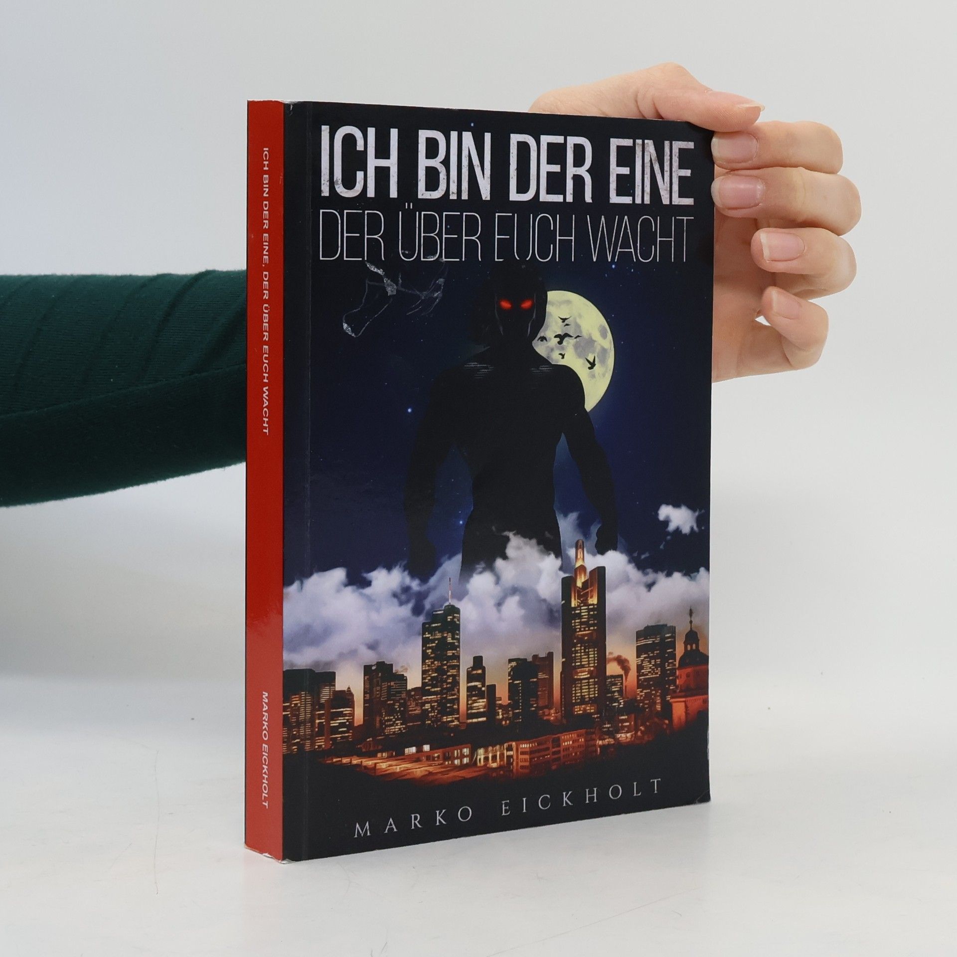 Marko Eickholt Ich bin der Eine, der über euch wacht