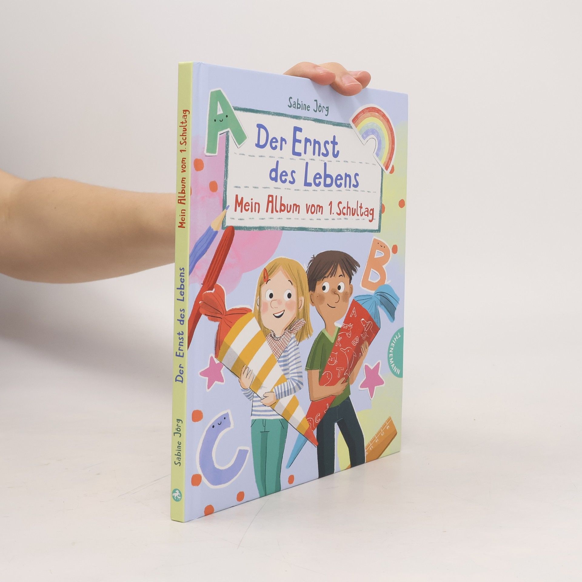 Sabine Jörg Der Ernst des Lebens: Mein Album vom 1. Schultag