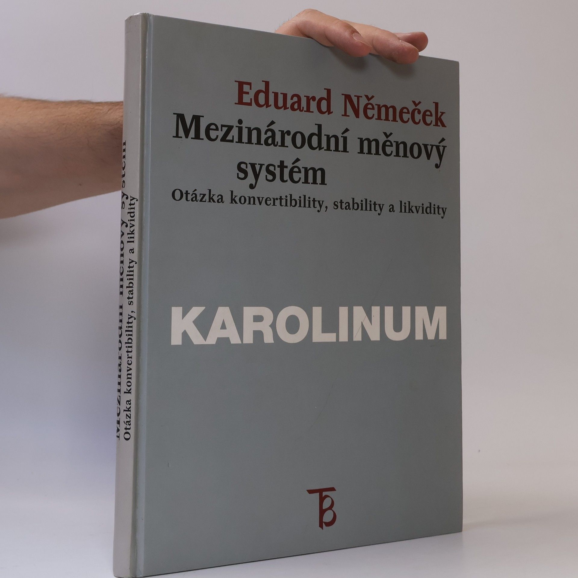 Eduard Němeček Mezinárodní měnový systém: Otázka konvertibility, stability a likvidity