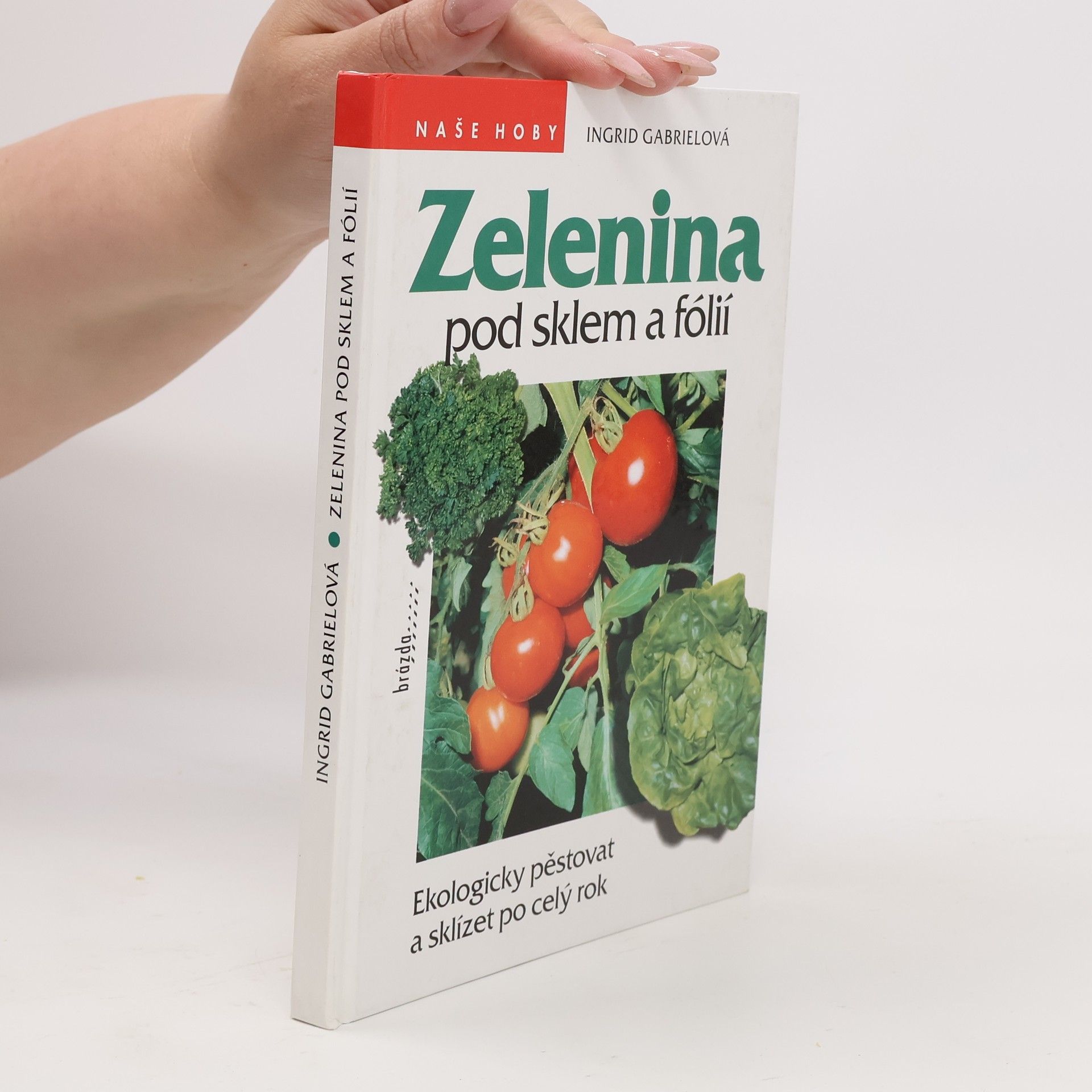 Ingrid Gabriel Zelenina pod sklem a fólií