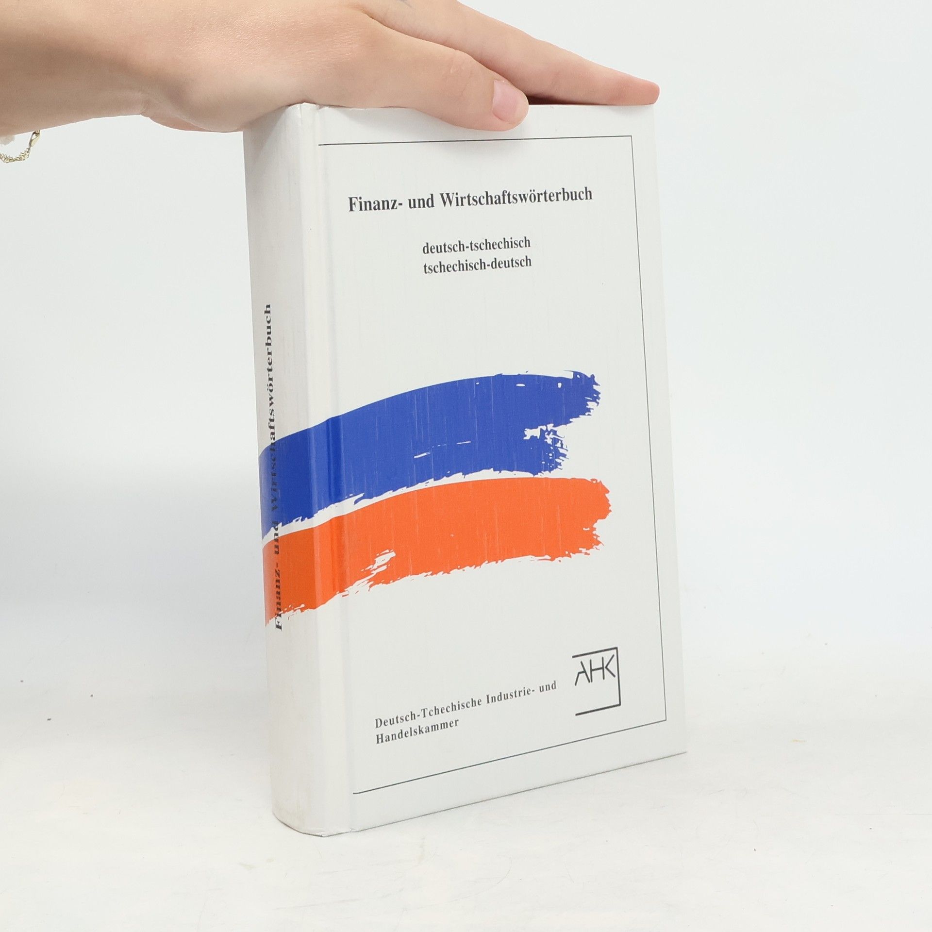 Radovan Rádl Finanz- und Wirtschaftswörterbuch. Tschechisch-deutsch, deutsch-tschechisch. Finanční a ekonomický slovník. Česko-německý, německo-český