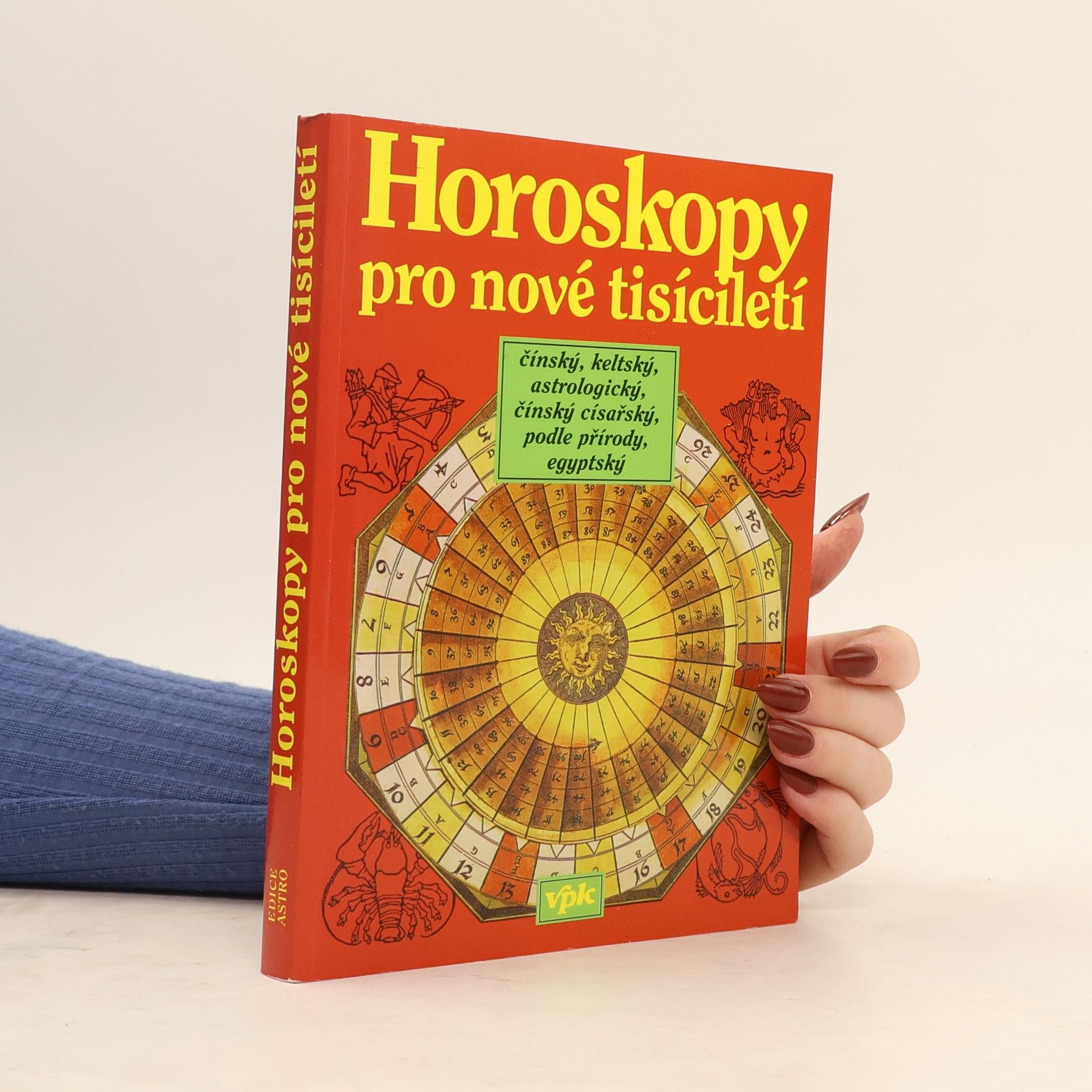 Jarmila Mandžuková Horoskopy pro nové tisíciletí : čínský, keltský, astrologický, čínský císařský, podle přírody, egyptský
