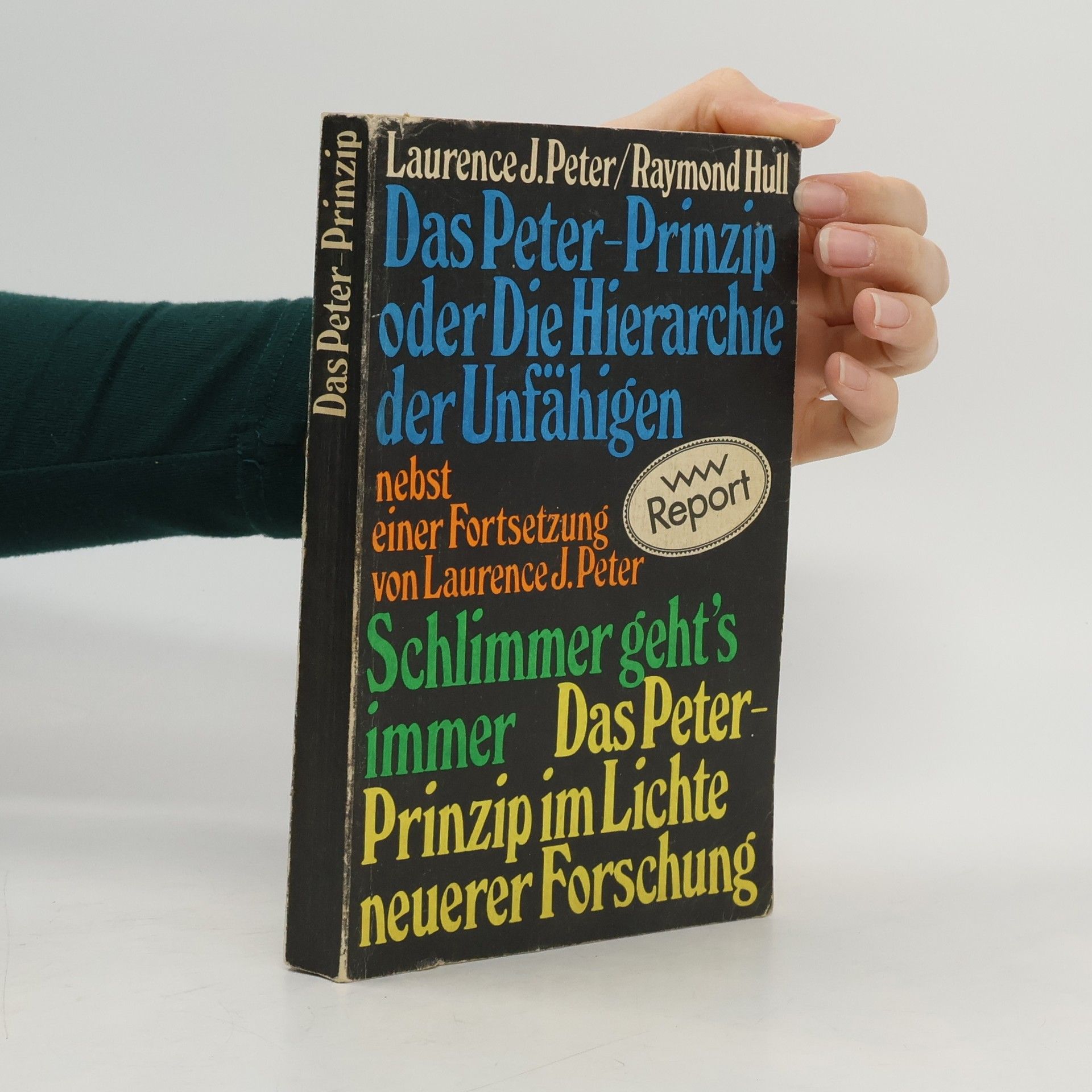 Laurence J. Peter Das Peter-Prinzip oder die Hierarchie der Unfähigen
