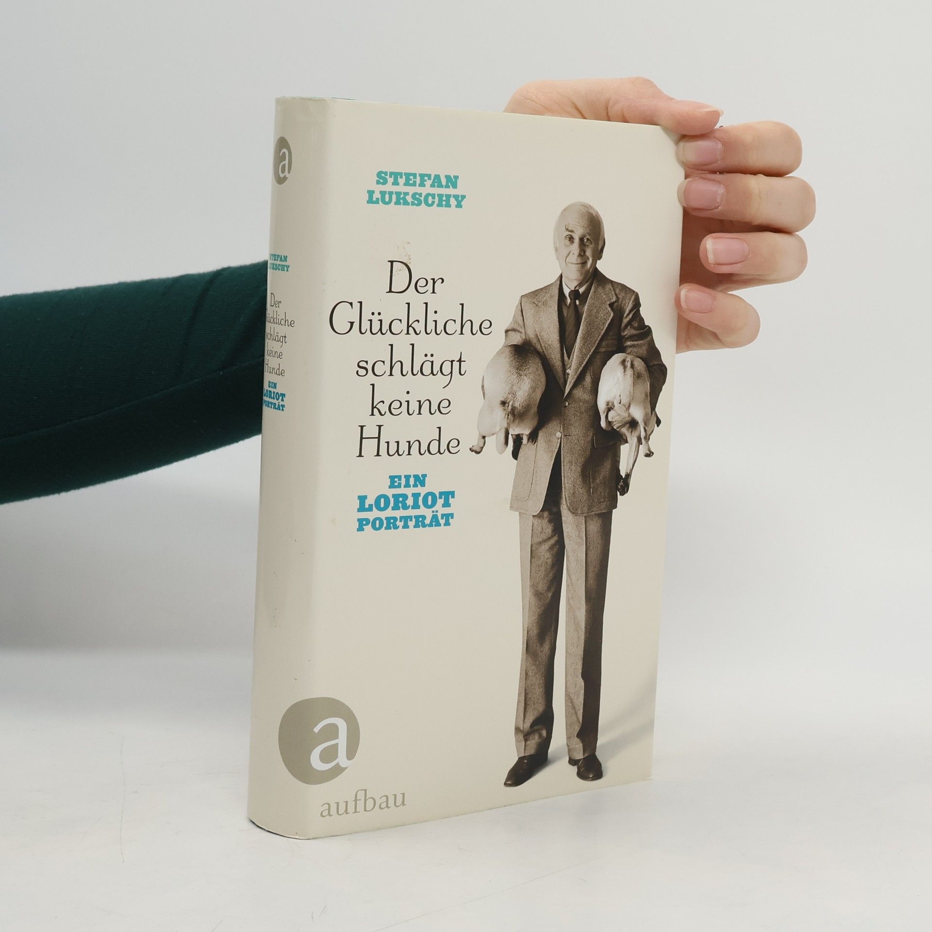 Stefan Lukschy Der Glückliche schlägt keine Hunde