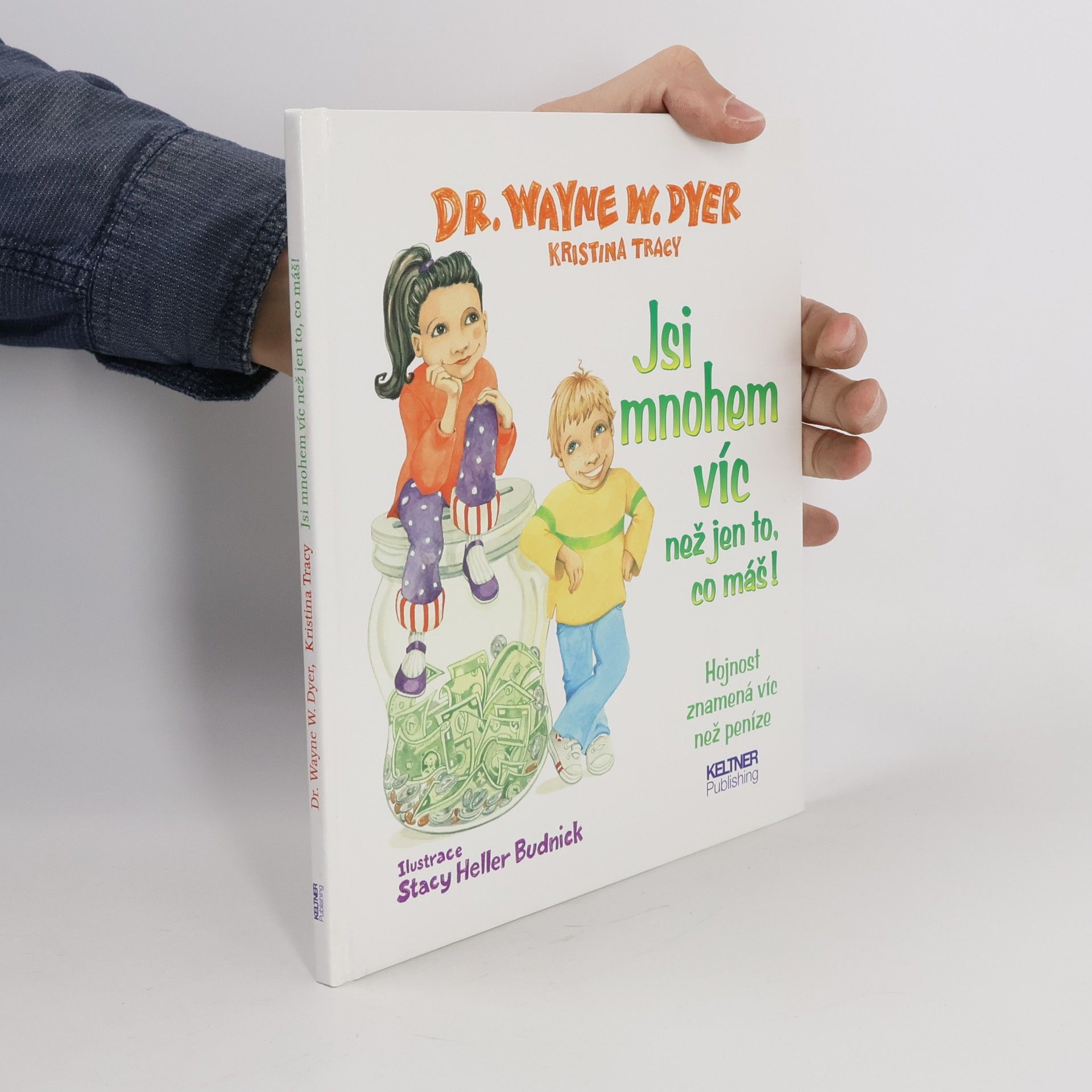 Wayne Dyer Jsi mnohem víc než jen to, co máš! : hojnost znamená víc než peníze