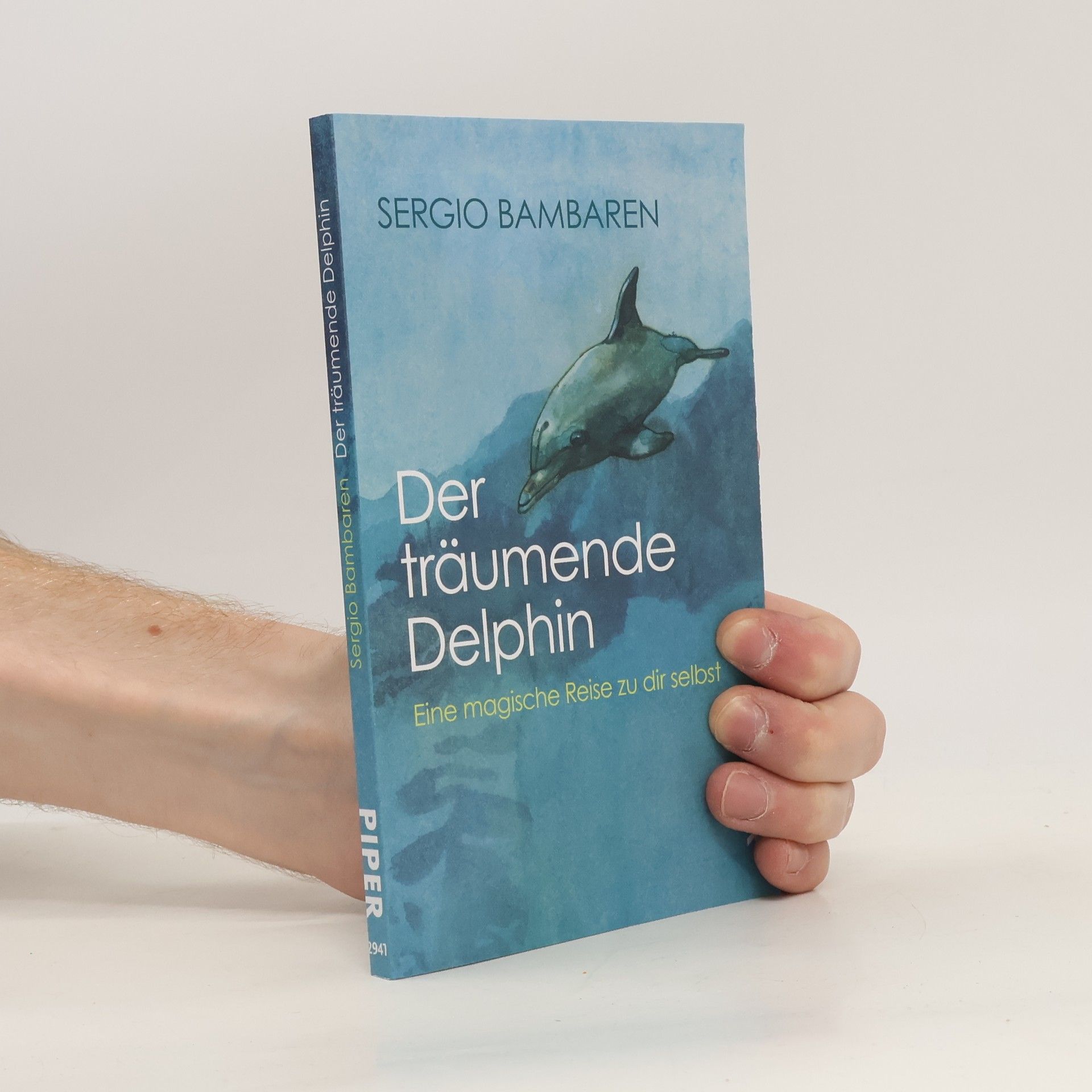 Sergio Bambarén Der träumende Delphin. Eine magische Reise zu dir selbst