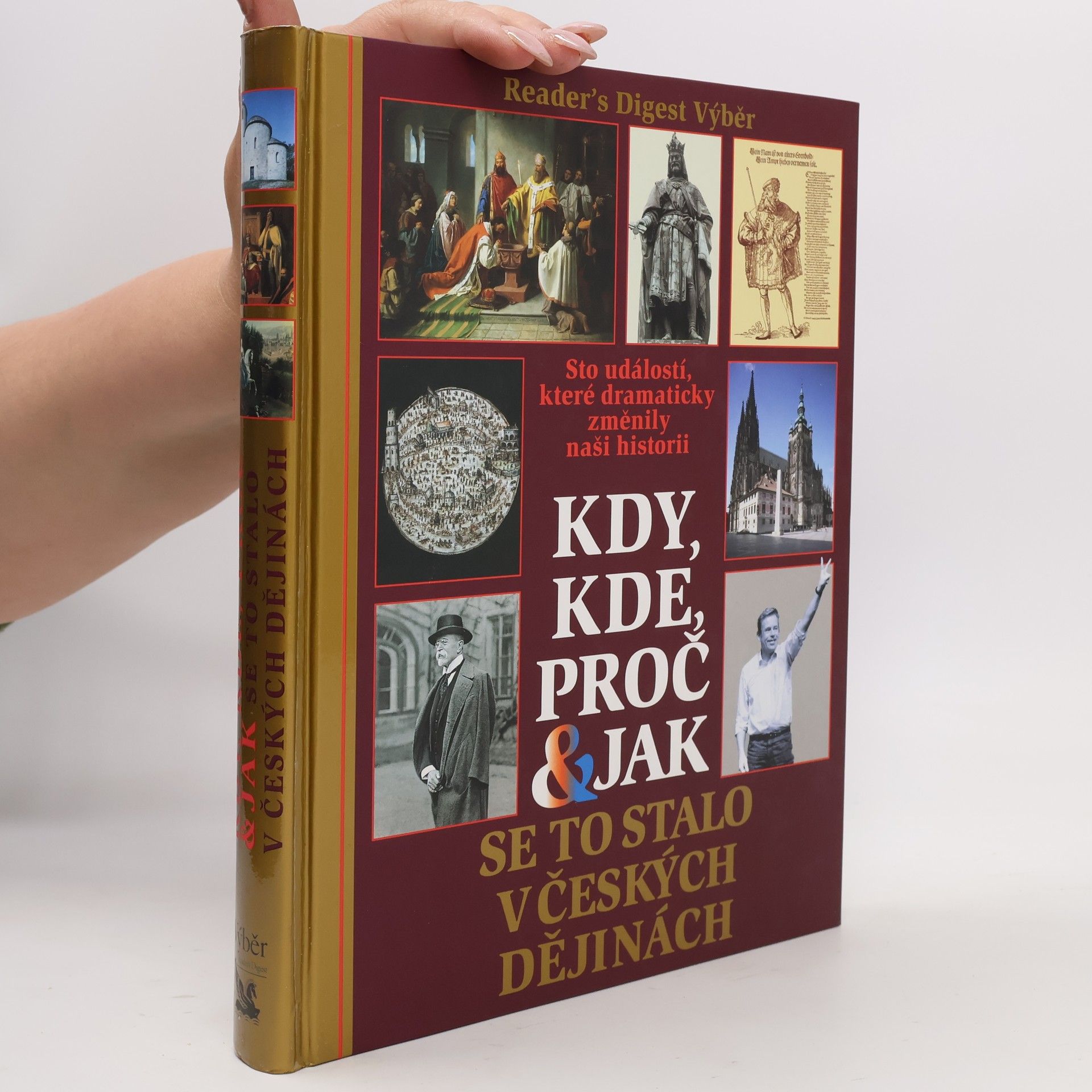 Petr Čornej Kdy, kde, proč & jak se to stalo v českých dějinách. Sto událostí, které dramaticky změnily naši historii