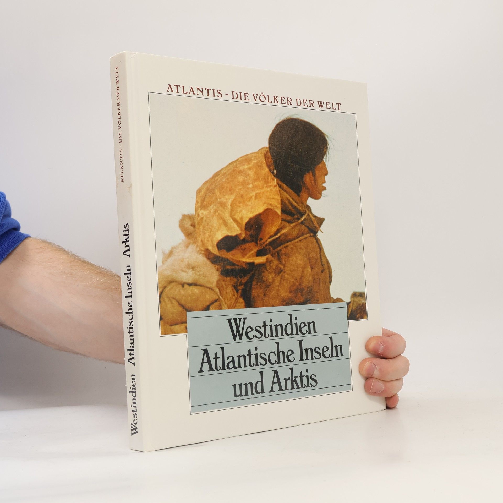 Collectif d'auteurs Atlantis. Die Völker der Welt. Westindien Atlantische Inseln und Arktis