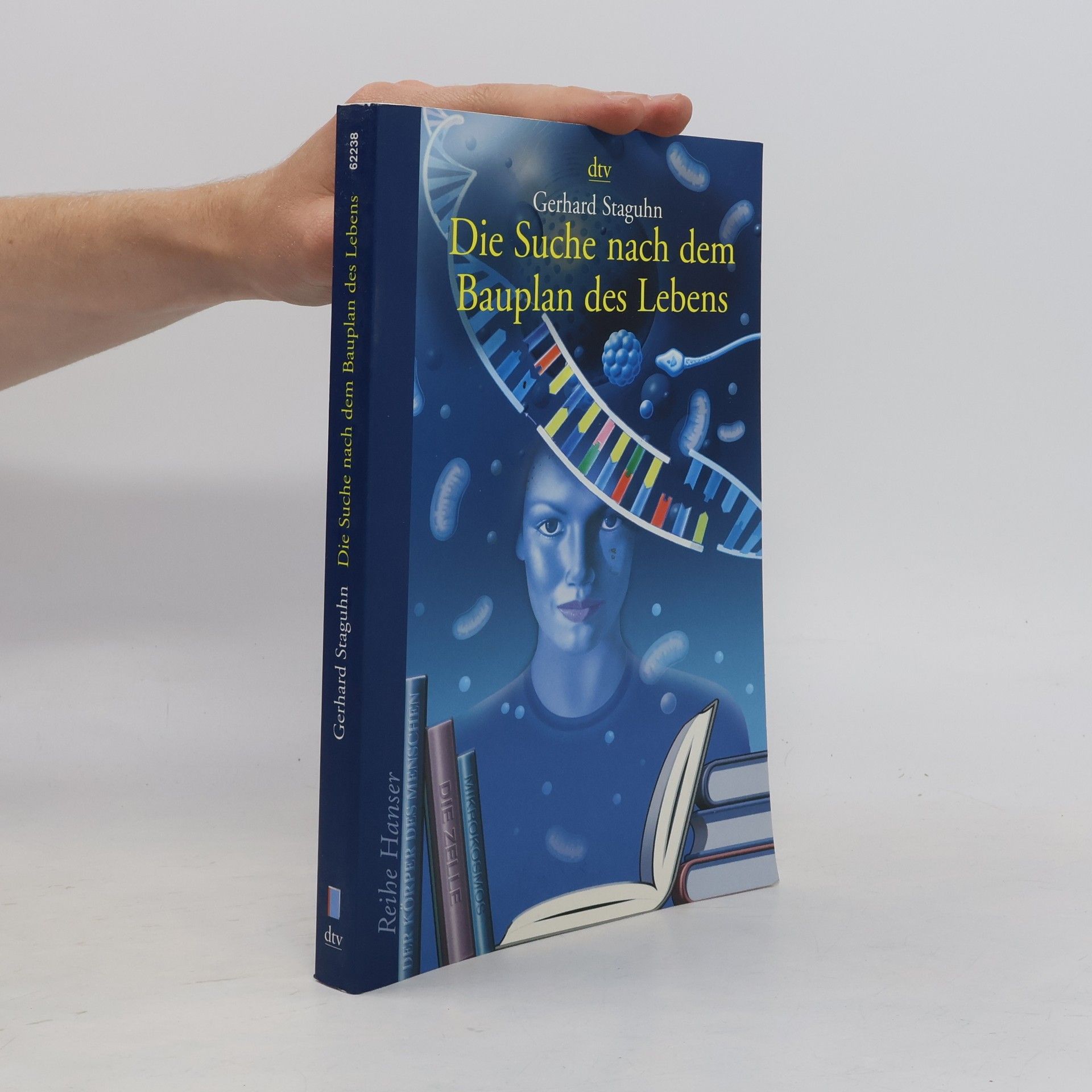 Gerhard Staguhn Reihe Hanser: Die Suche nach dem Bauplan des Lebens