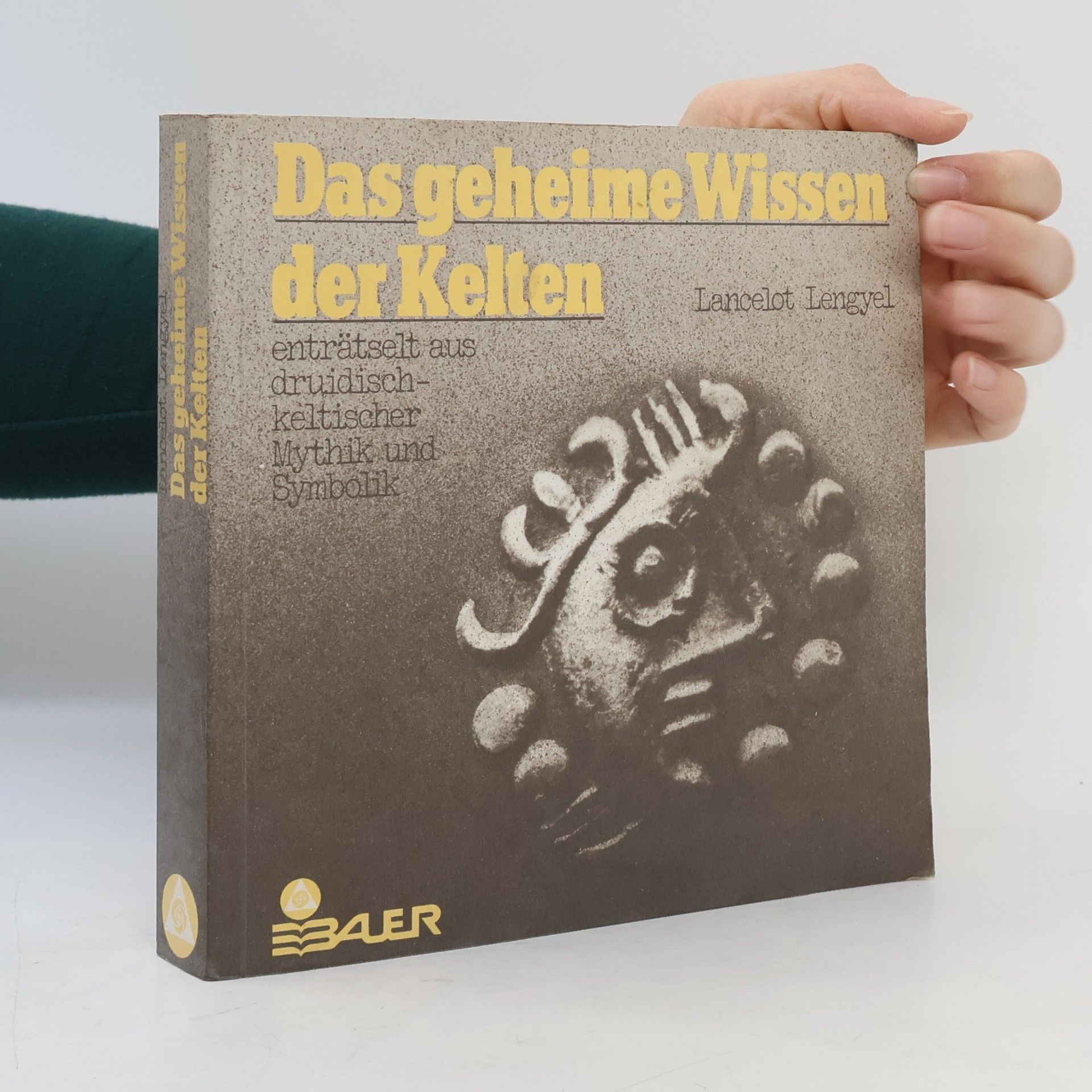 Lancelot Lengyel Das geheime Wissen der Kelten. Enträtselt aus druidisch-keltischer Mythik und Symbolik