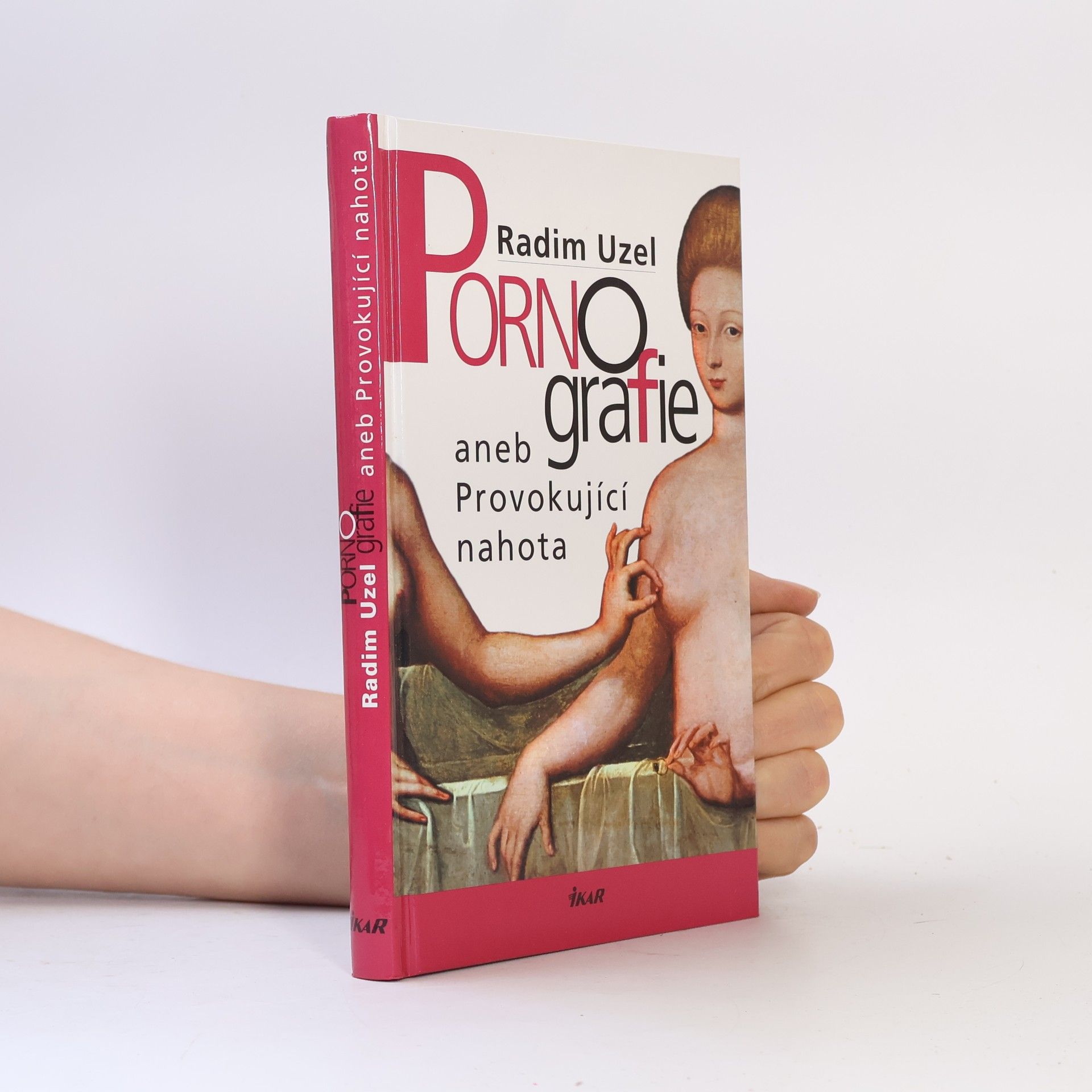 Radim Uzel Pornografie, aneb, Provokující nahota