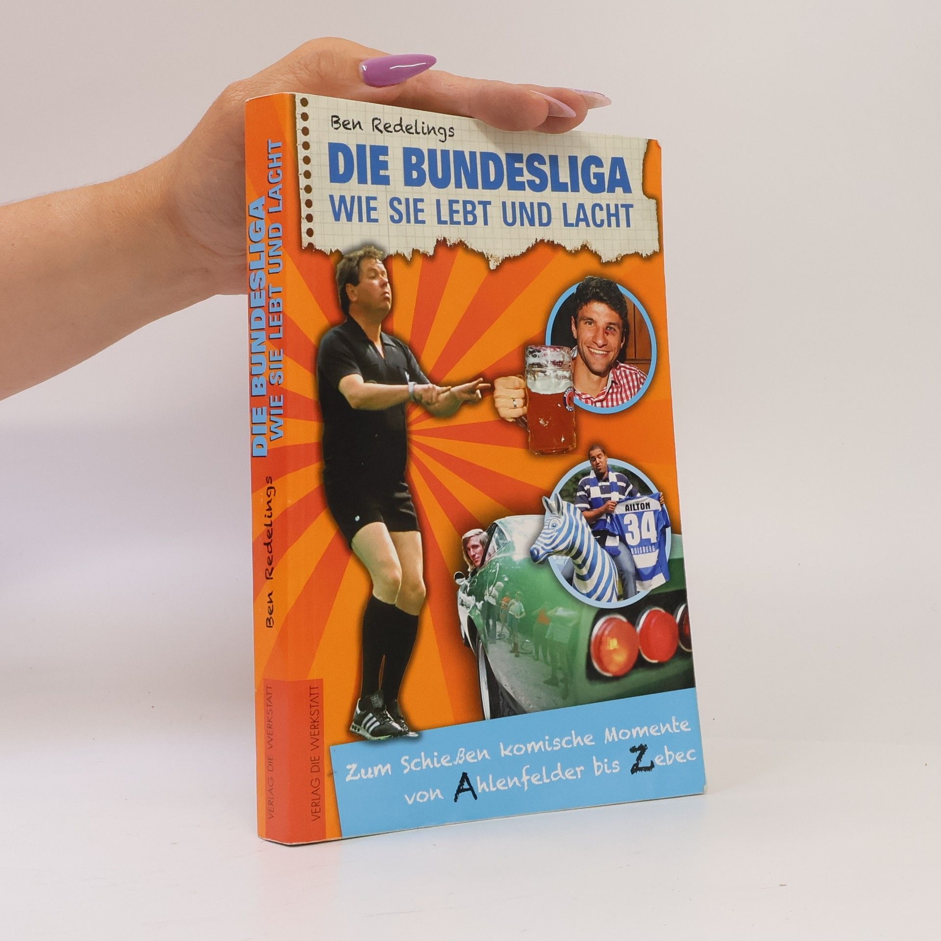 Die Bundesliga, wie sie lebt und lacht