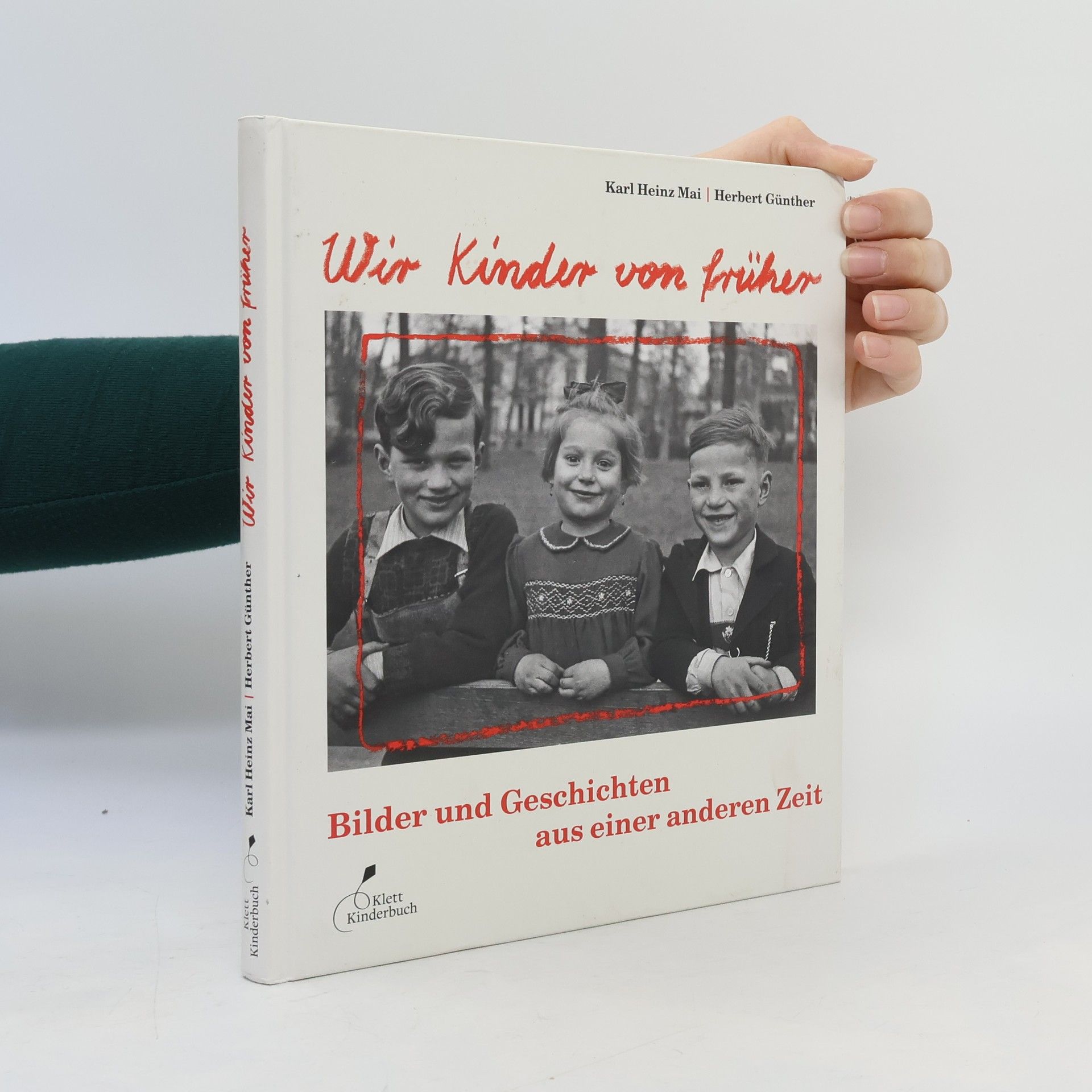 Herbert Günther Wir Kinder von früher. Bilder und Geschichten aus einer anderen Zeit