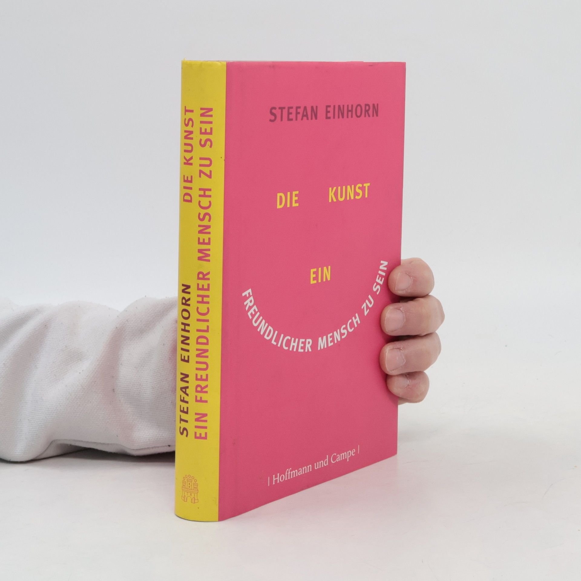 Stefan Einhorn Die Kunst, ein freundlicher Mensch zu sein