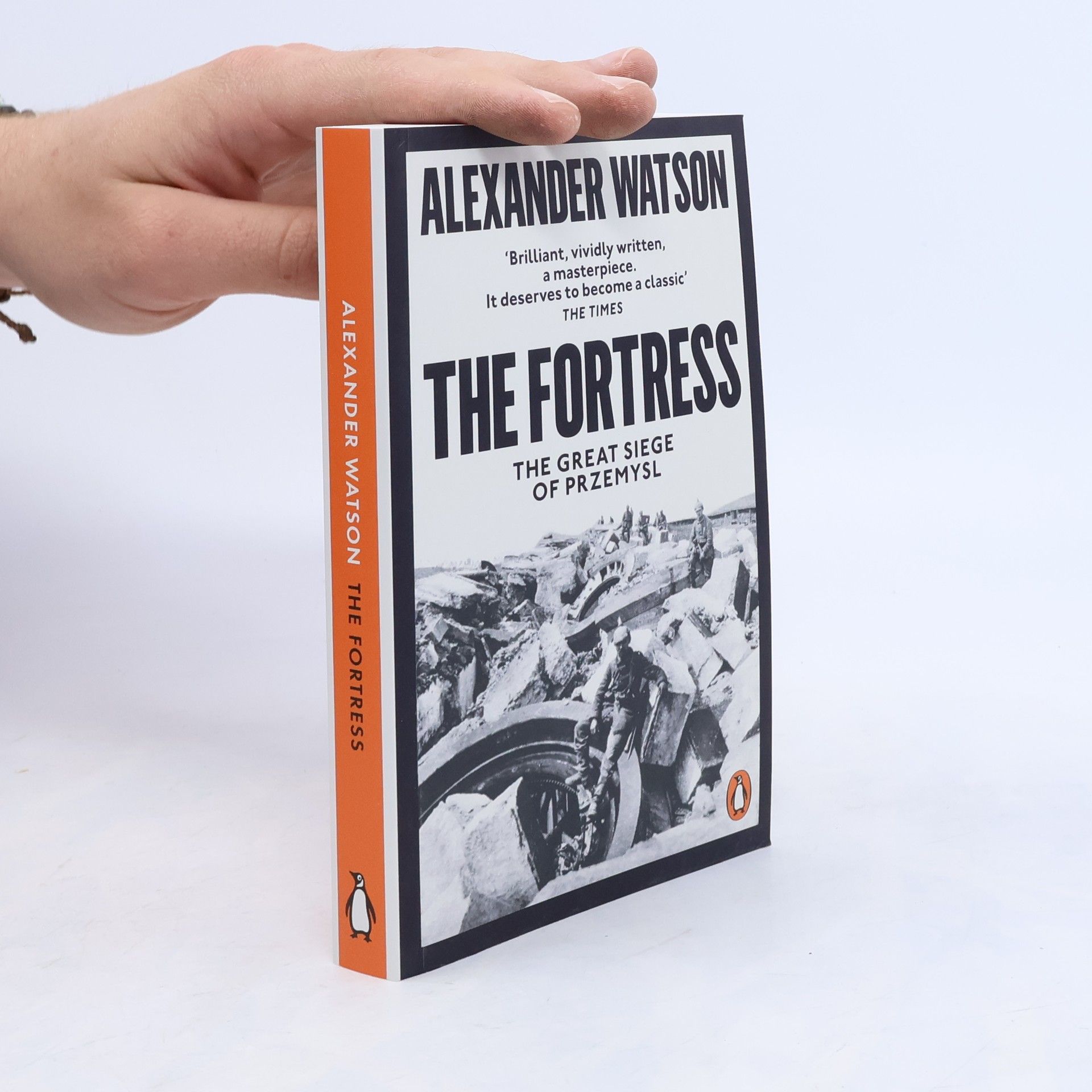 Alexander Watson The Fortress. The Great Siege of Przemysl