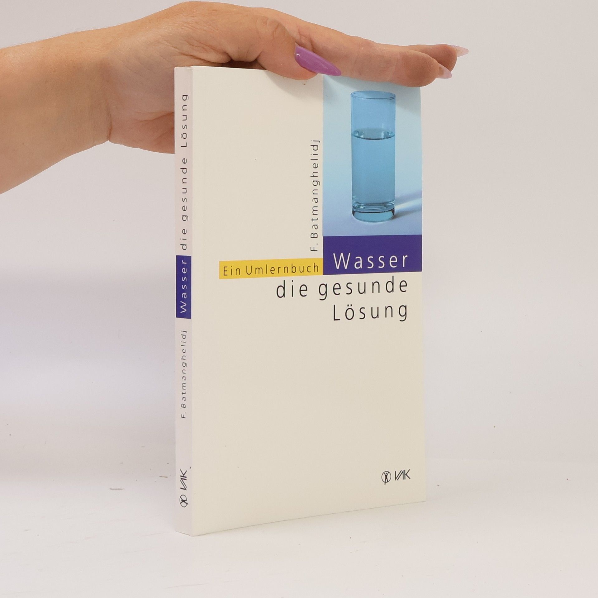 Faridun Batmanqilich Wasser - die gesunde Losung