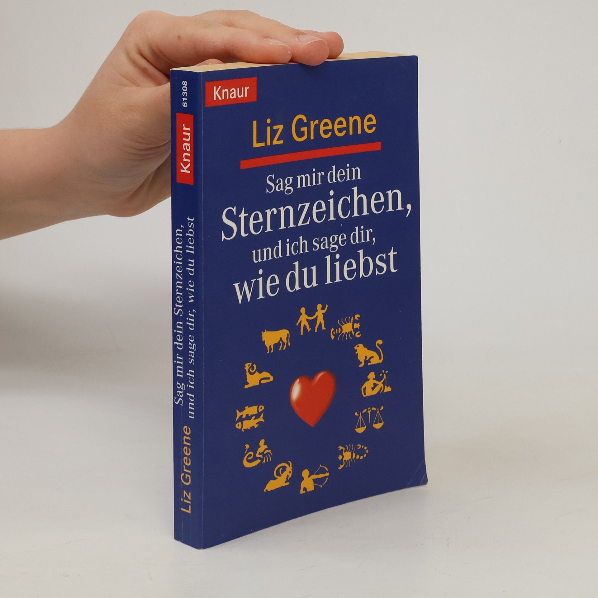 Liz Greene Sag mir dein Sternzeichen, und ich sage dir, wie du liebst