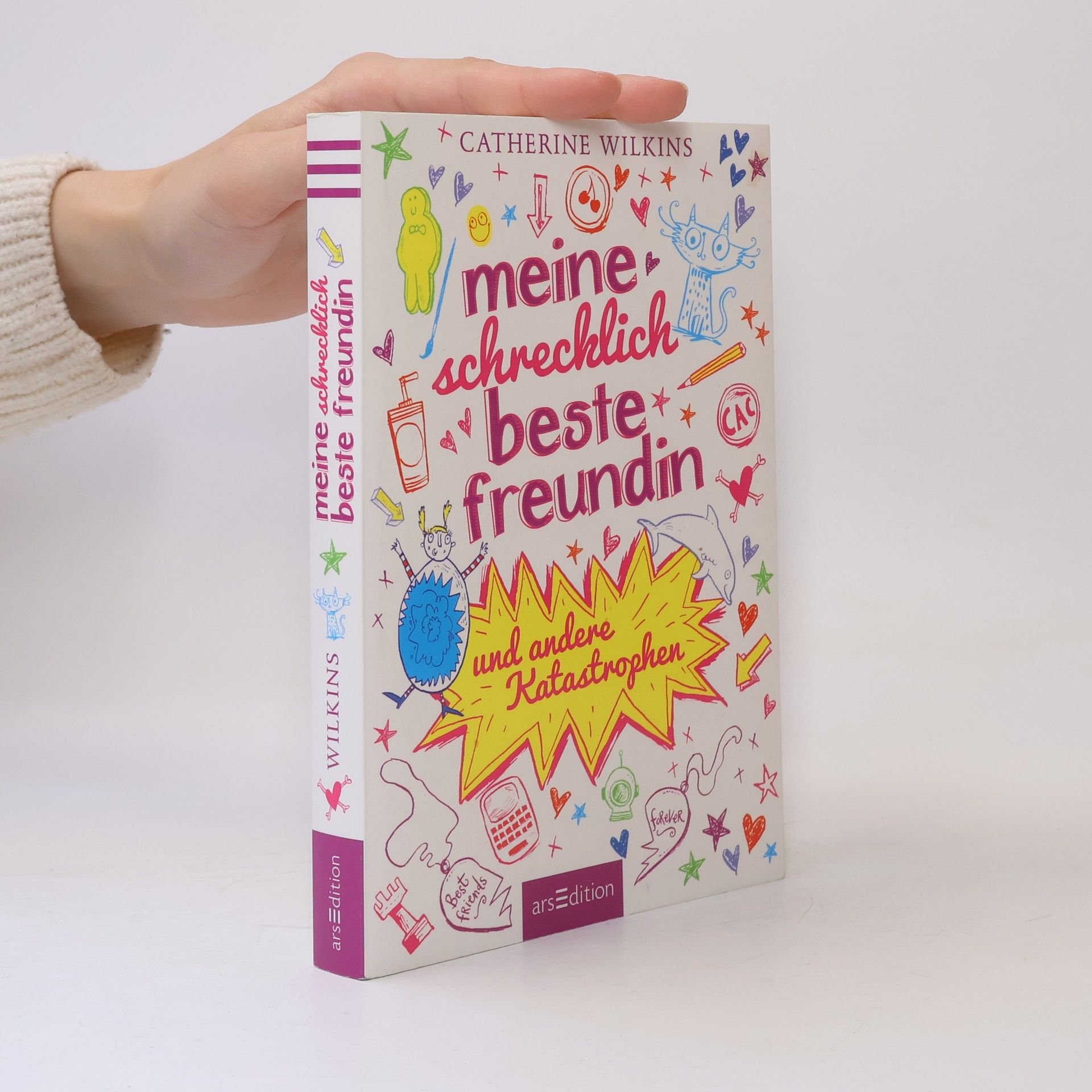 Catherine Wilkins Meine schrecklich beste Freundin und andere Katastrophen