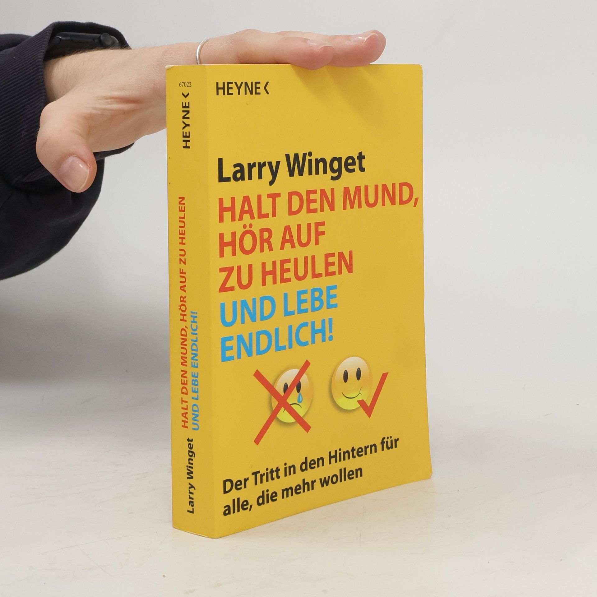 Larry Winget Halt den Mund, hör auf zu heulen und lebe endlich!