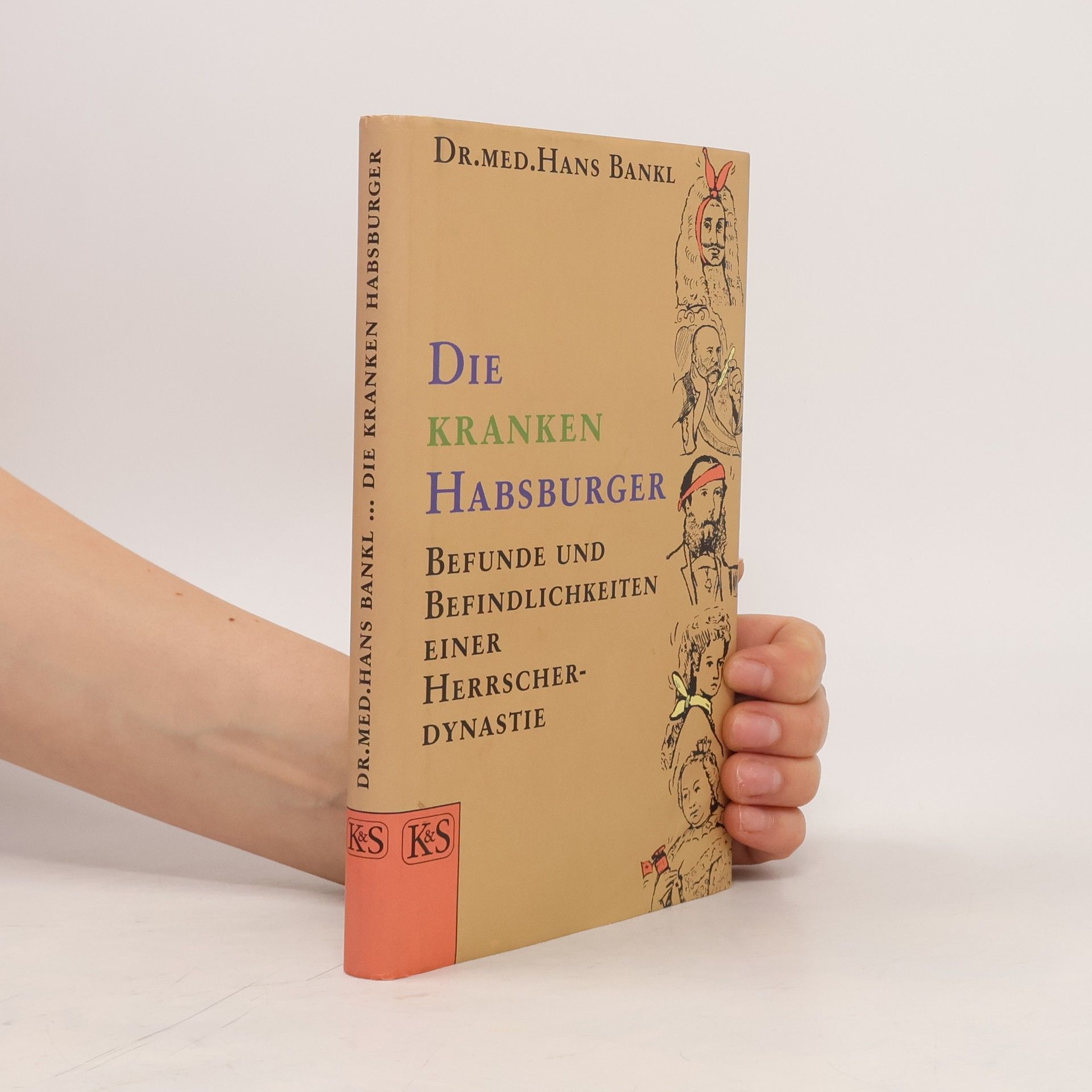Hans Bankl Die kranken Habsburger