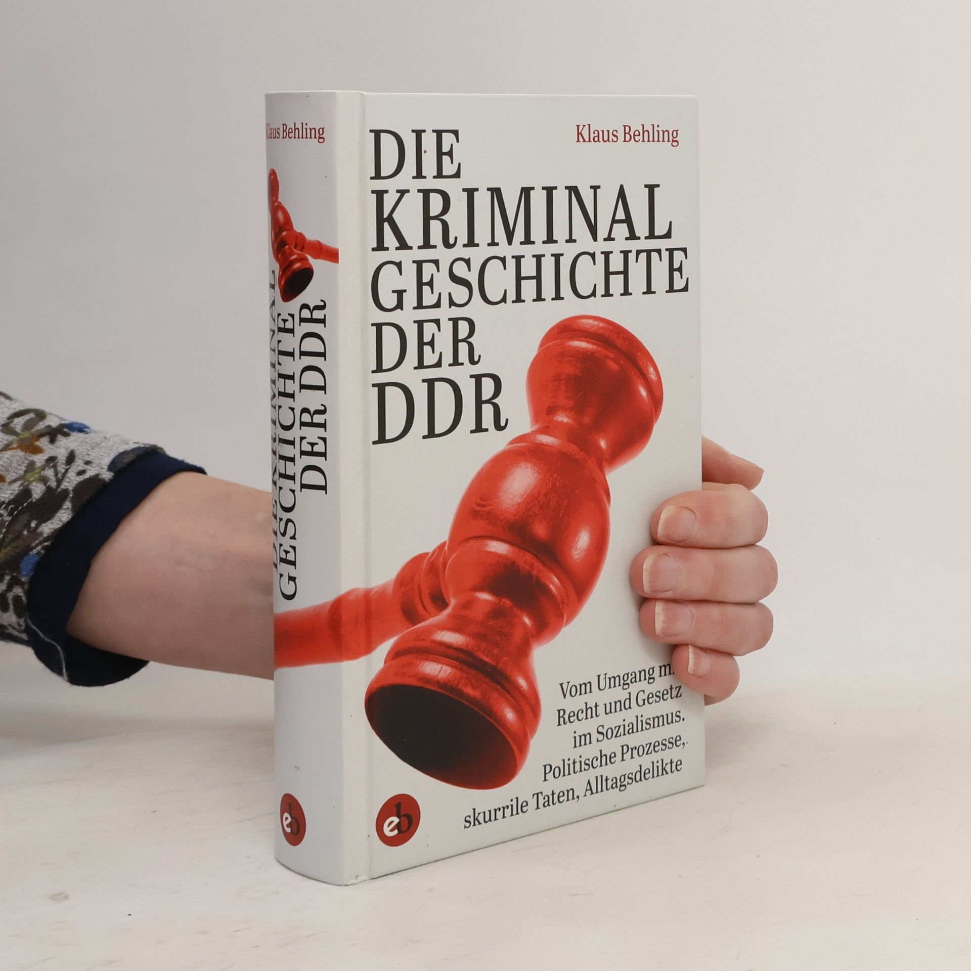 Klaus Behling Die Kriminalgeschichte der DDR