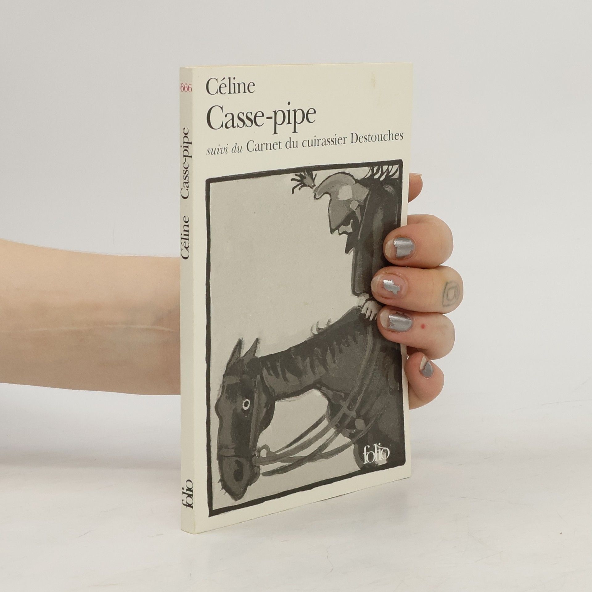 Louis-Ferdinand Céline Casse-pipe suivi de Carnet du cuirassier Destouches